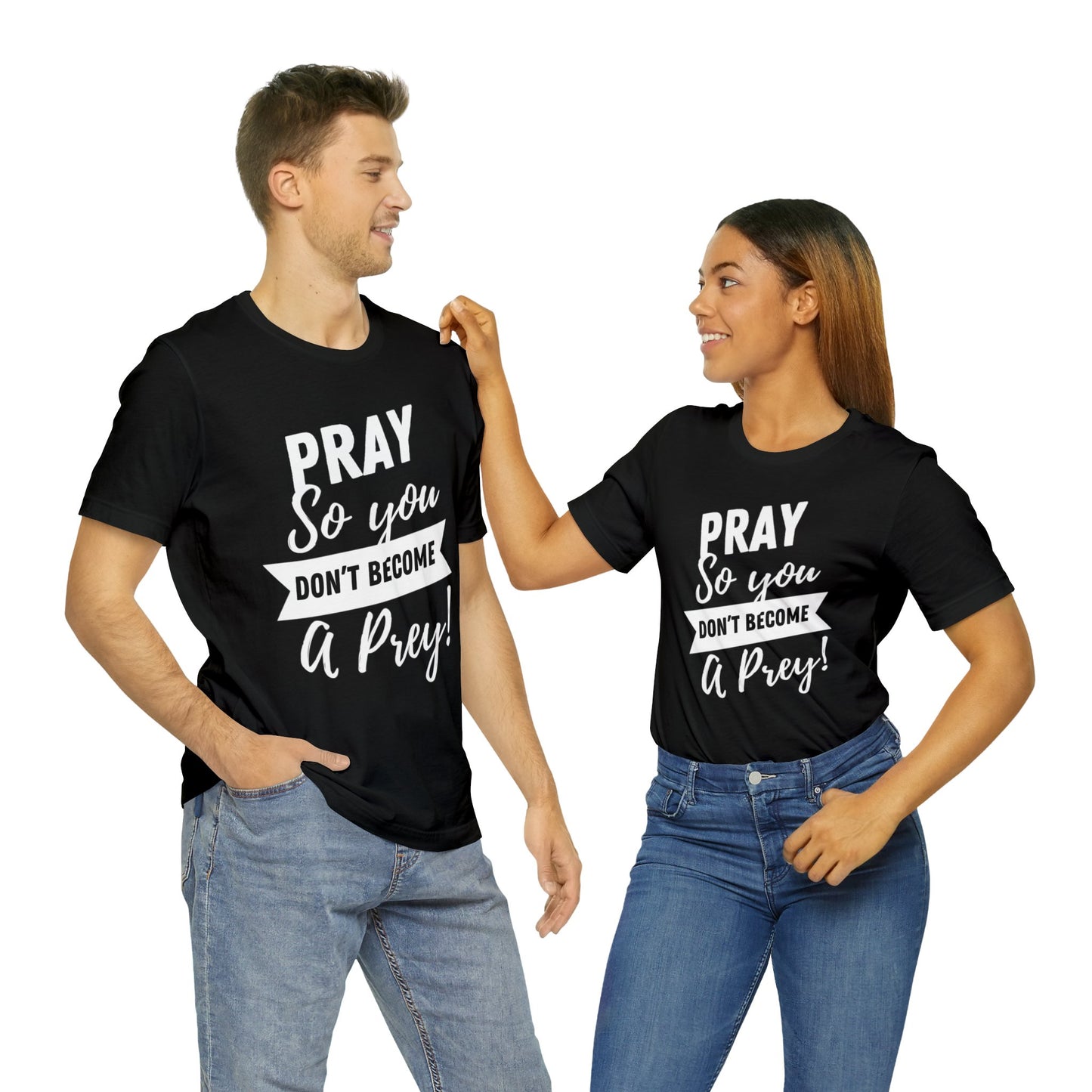 PRAY SO YOU DON'T BECOME A PREY Unisex Jersey Short Sleeve Tee