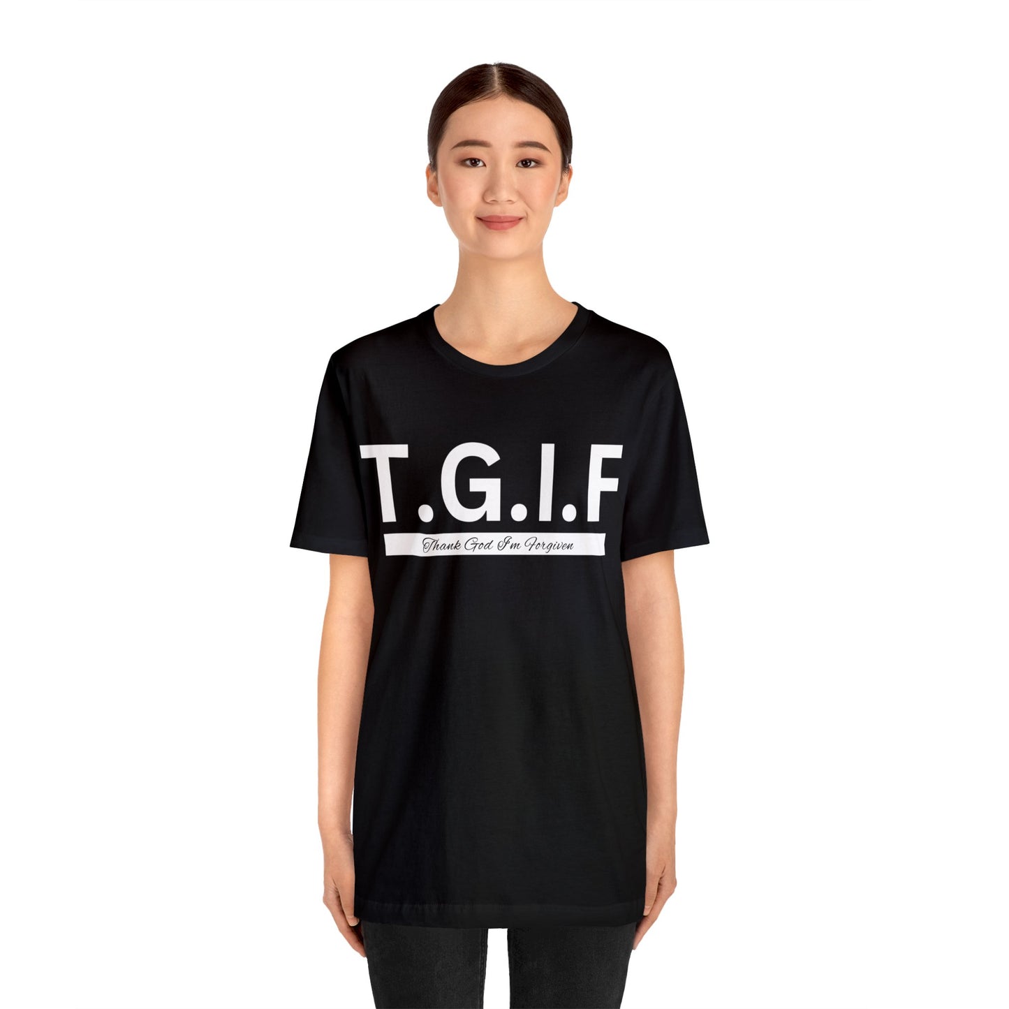 T.G.I.F THANK GOD I'M FORGIVEN Unisex Jersey Short Sleeve Tee