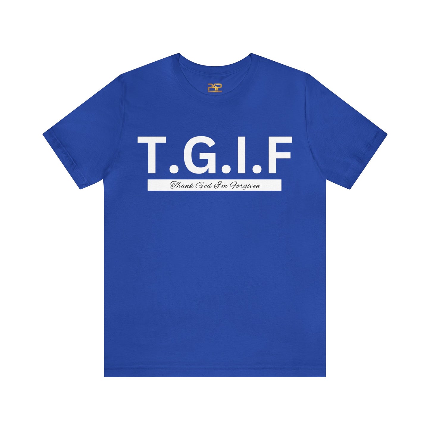 T.G.I.F THANK GOD I'M FORGIVEN Unisex Jersey Short Sleeve Tee