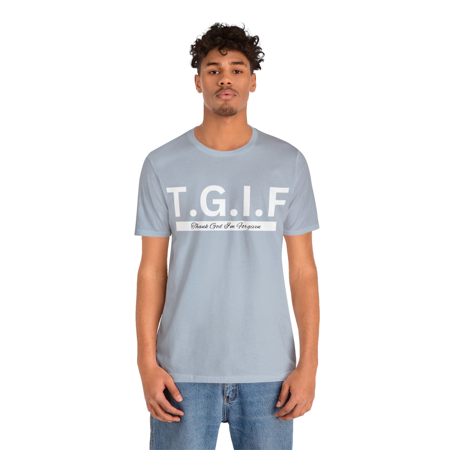 T.G.I.F THANK GOD I'M FORGIVEN Unisex Jersey Short Sleeve Tee