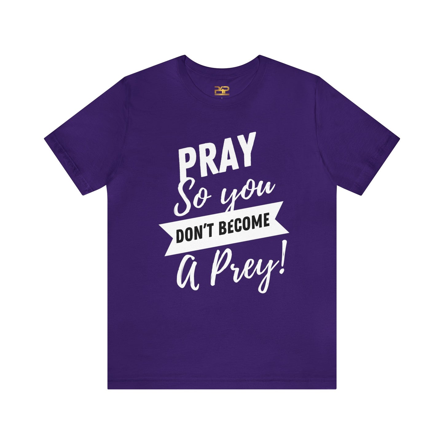 PRAY SO YOU DON'T BECOME A PREY Unisex Jersey Short Sleeve Tee