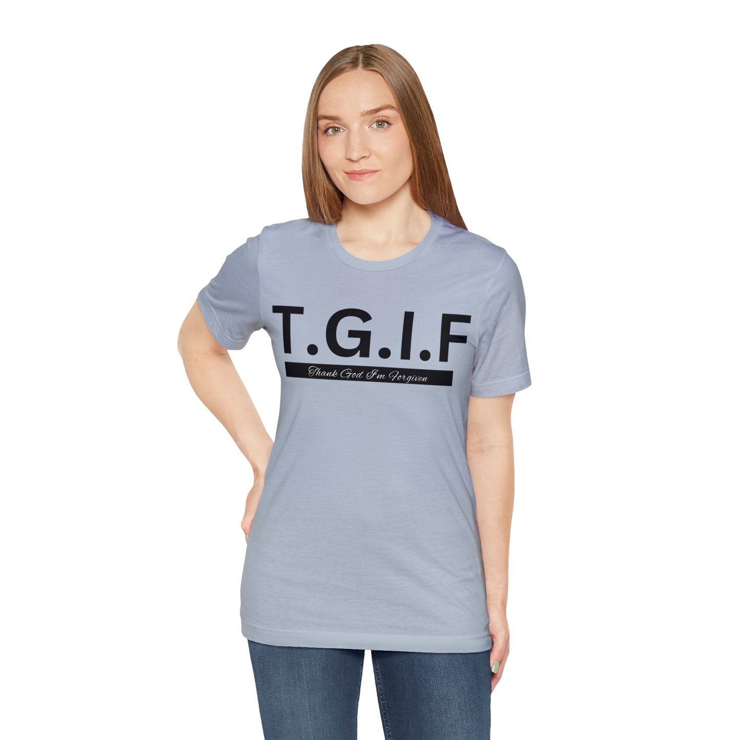 T.G.I.F - THANK GOD I'M FORGIVEN Unisex Jersey Short Sleeve Tee