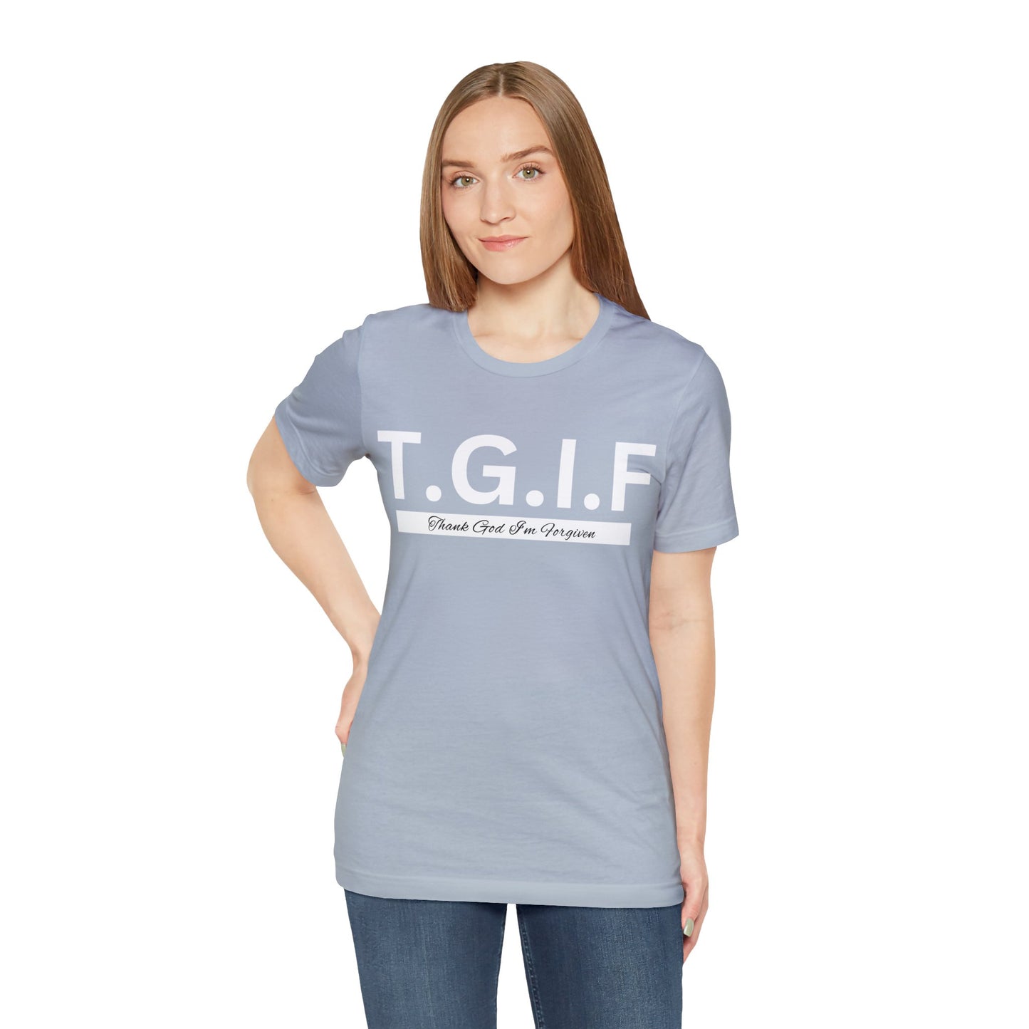 T.G.I.F THANK GOD I'M FORGIVEN Unisex Jersey Short Sleeve Tee