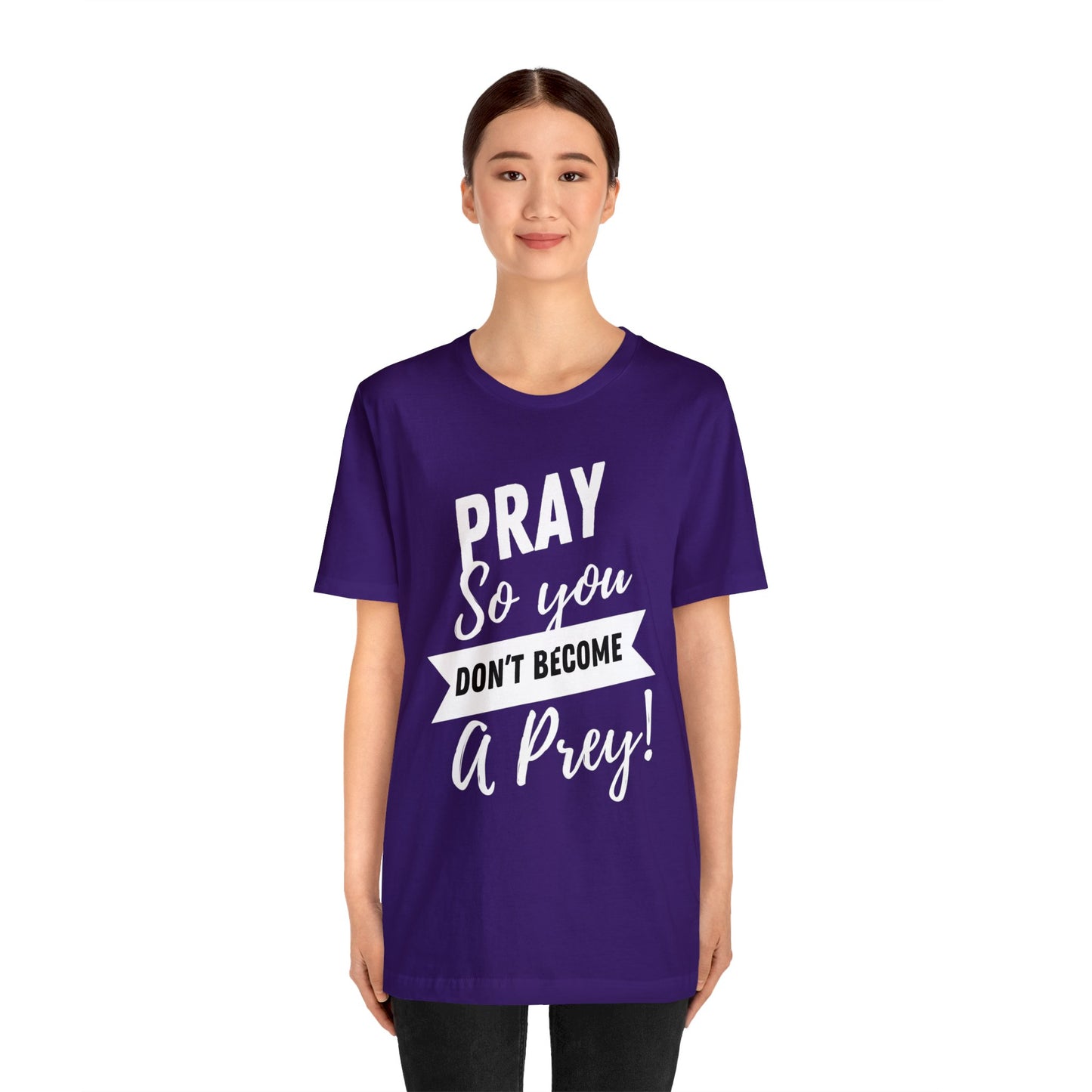 PRAY SO YOU DON'T BECOME A PREY Unisex Jersey Short Sleeve Tee