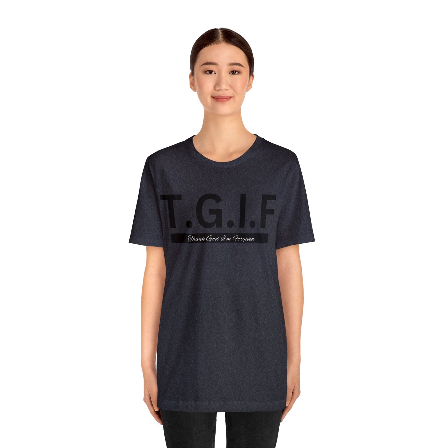 T.G.I.F - THANK GOD I'M FORGIVEN Unisex Jersey Short Sleeve Tee
