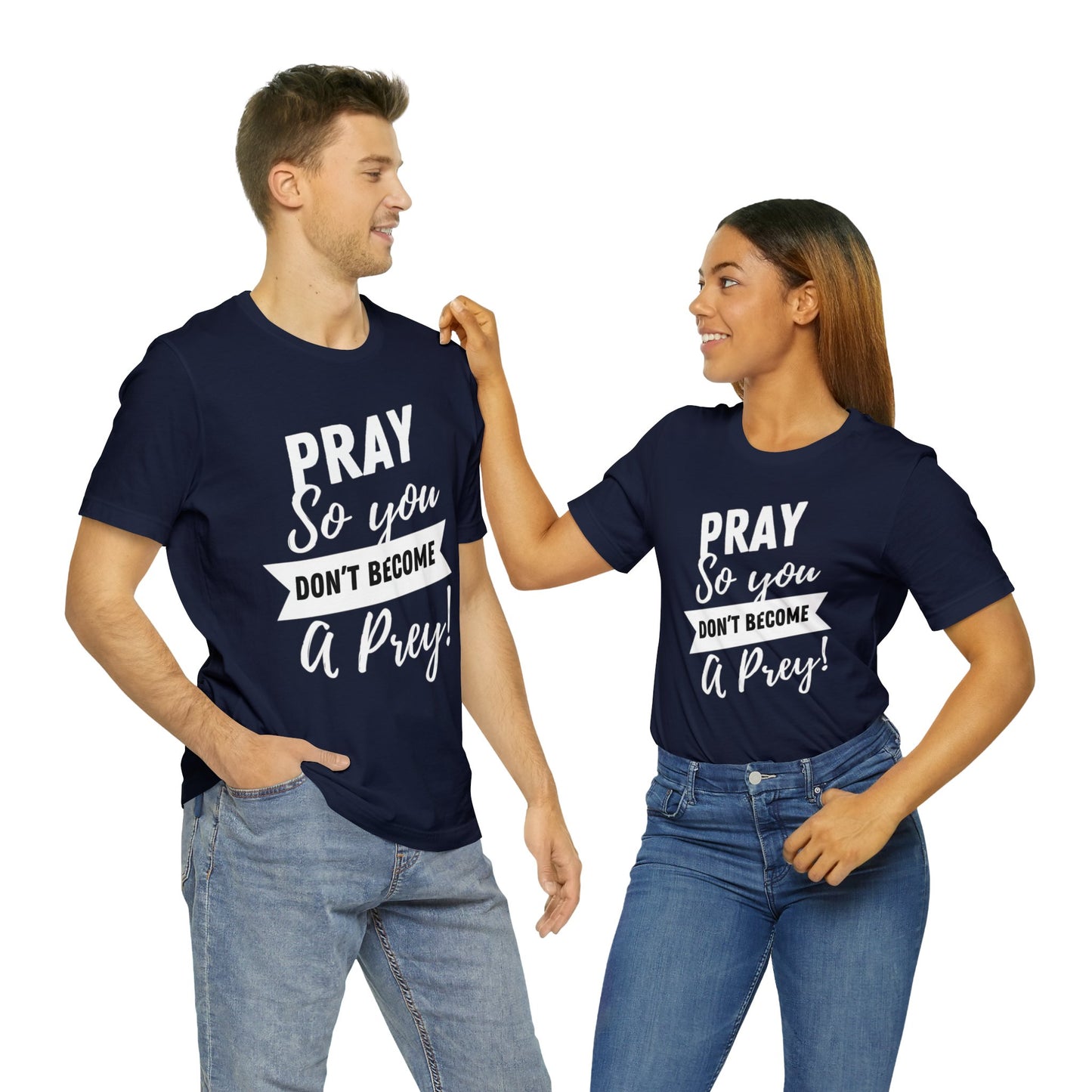 PRAY SO YOU DON'T BECOME A PREY Unisex Jersey Short Sleeve Tee