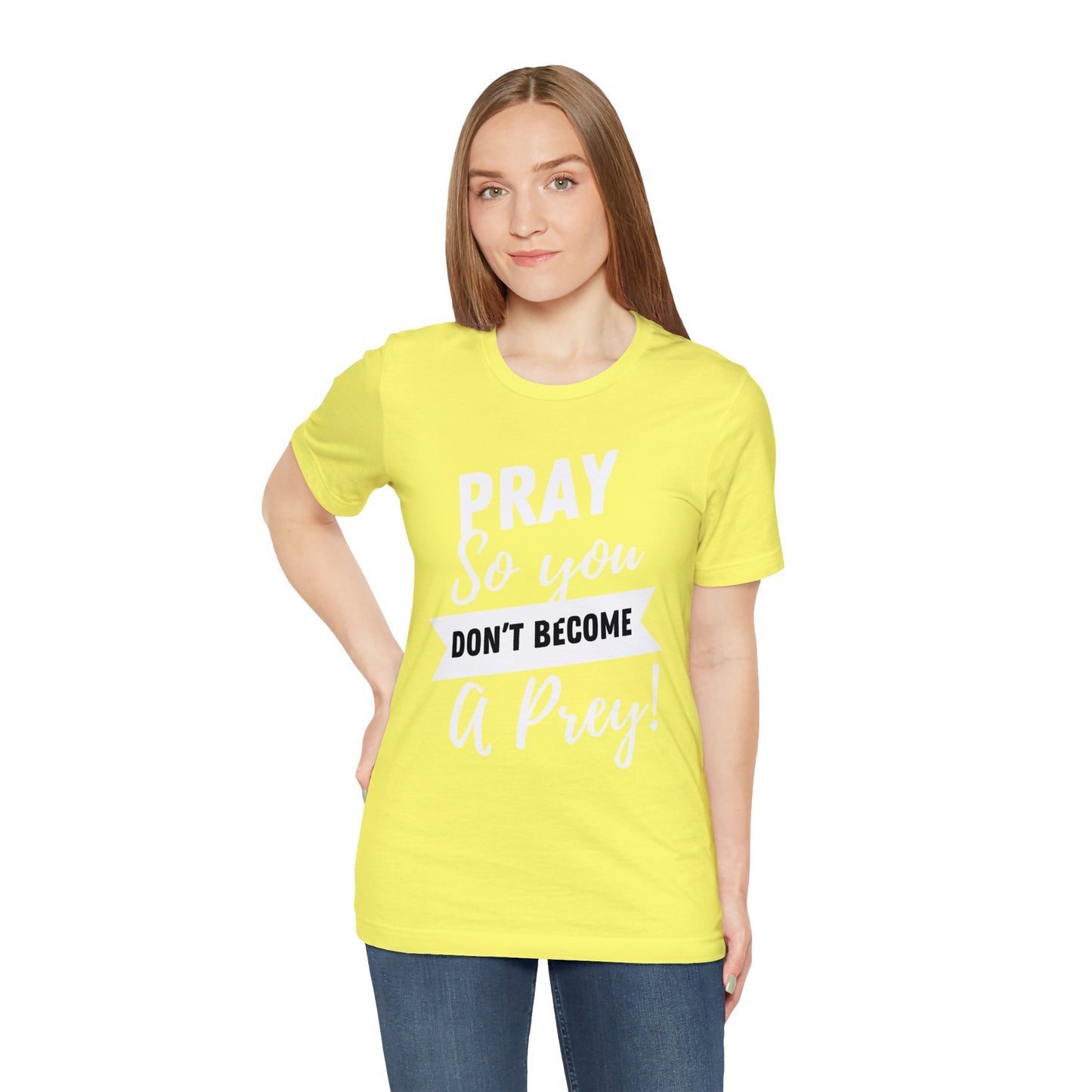 PRAY SO YOU DON'T BECOME A PREY Unisex Jersey Short Sleeve Tee