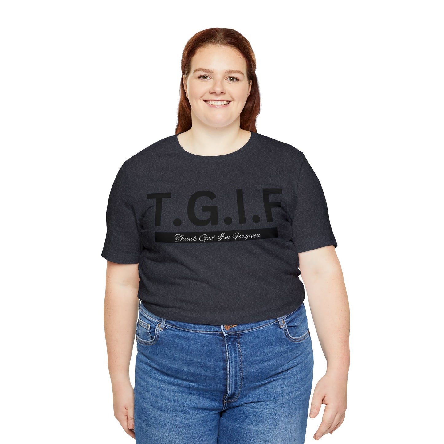 T.G.I.F - THANK GOD I'M FORGIVEN Unisex Jersey Short Sleeve Tee