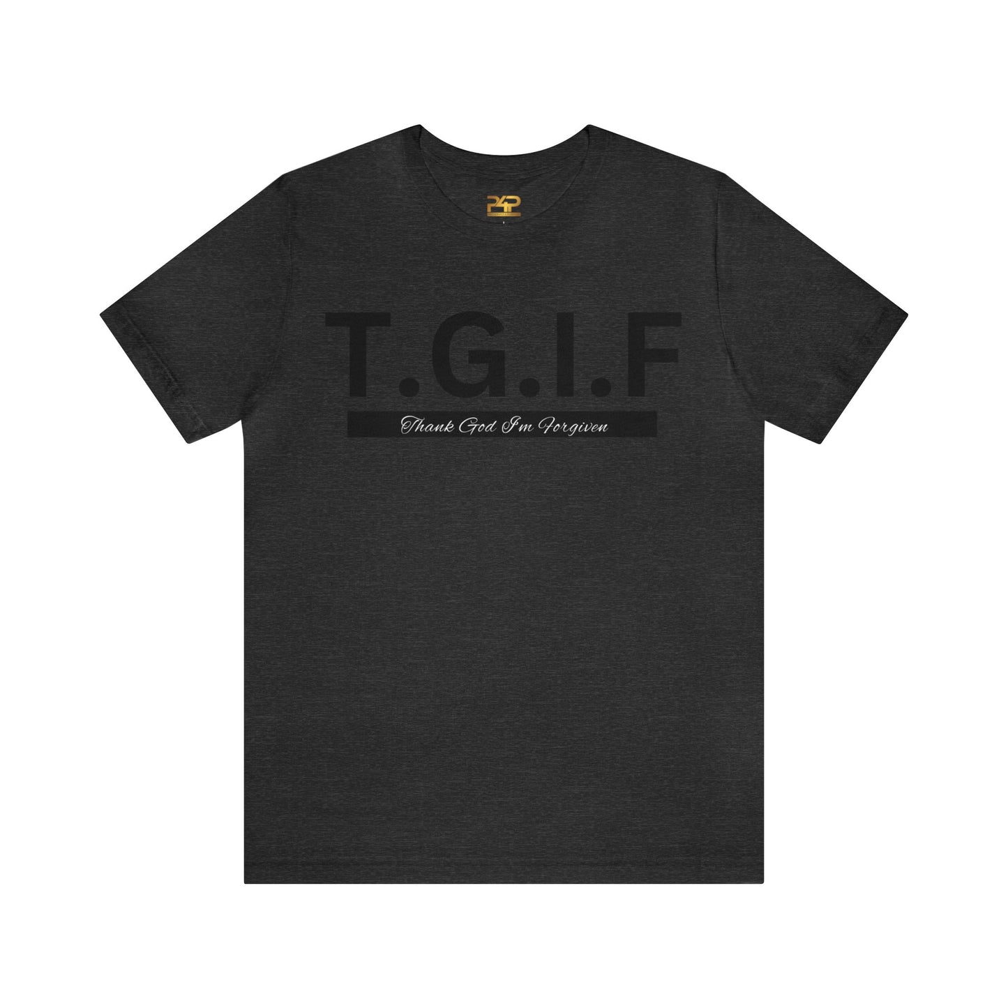 T.G.I.F - THANK GOD I'M FORGIVEN Unisex Jersey Short Sleeve Tee