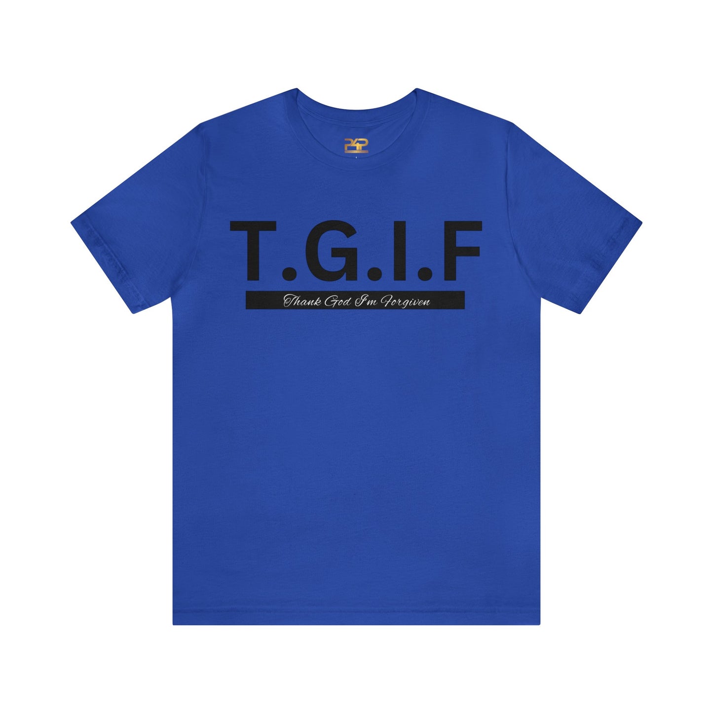 T.G.I.F - THANK GOD I'M FORGIVEN Unisex Jersey Short Sleeve Tee