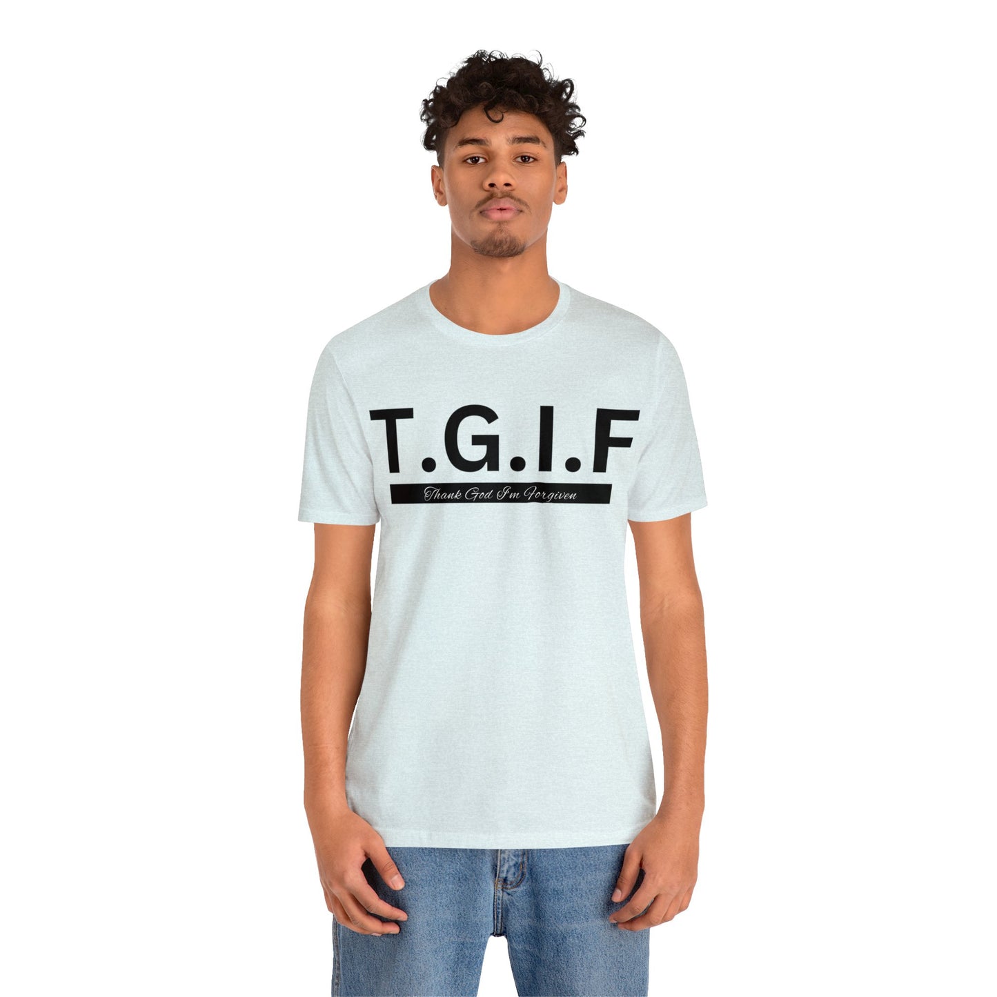 T.G.I.F - THANK GOD I'M FORGIVEN Unisex Jersey Short Sleeve Tee