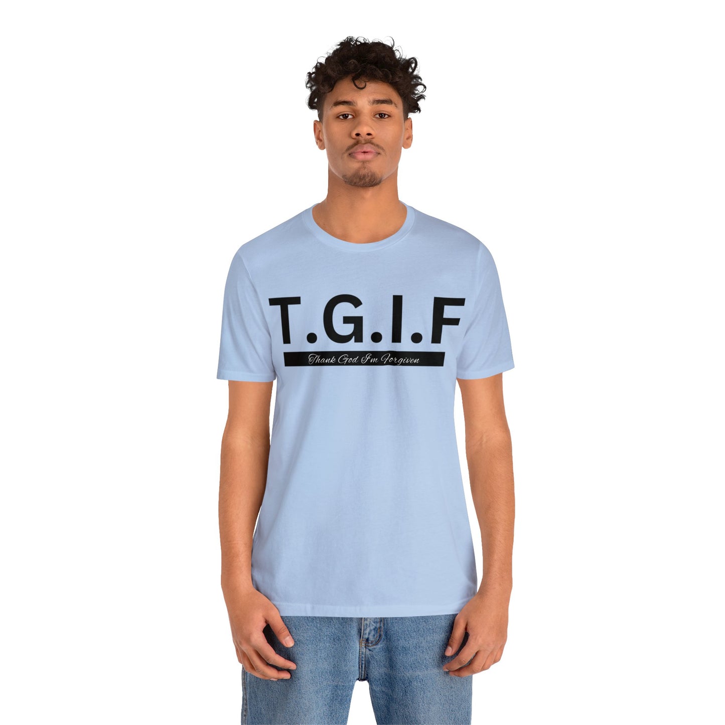 T.G.I.F - THANK GOD I'M FORGIVEN Unisex Jersey Short Sleeve Tee