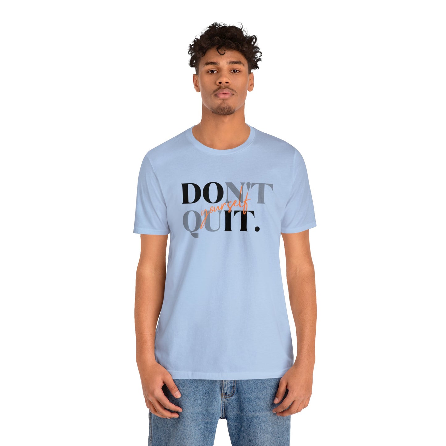 DON'T QUIT Unisex Jersey Short Sleeve Tee