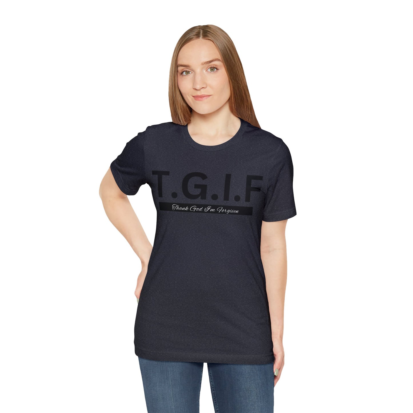 T.G.I.F - THANK GOD I'M FORGIVEN Unisex Jersey Short Sleeve Tee