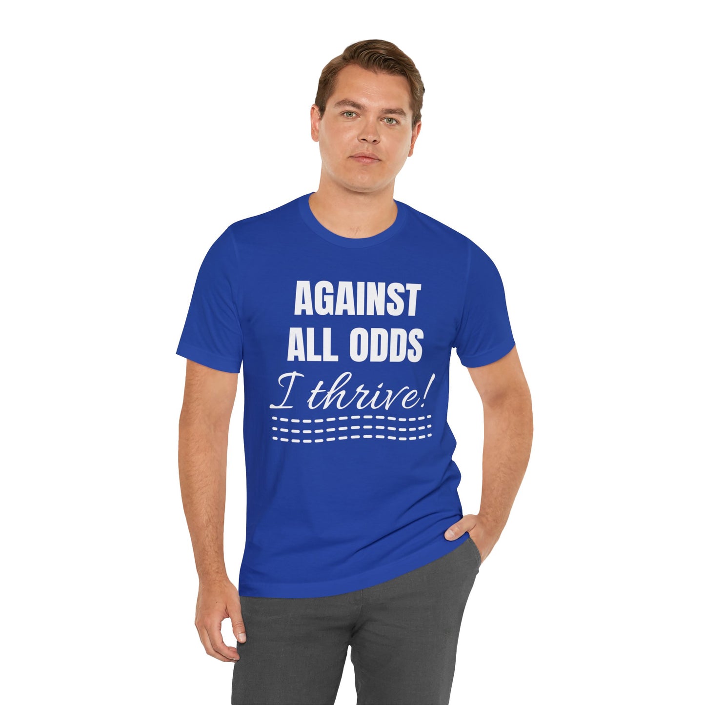 AGAINST ALL ODDS I THRIVE Unisex Jersey Short Sleeve Tee