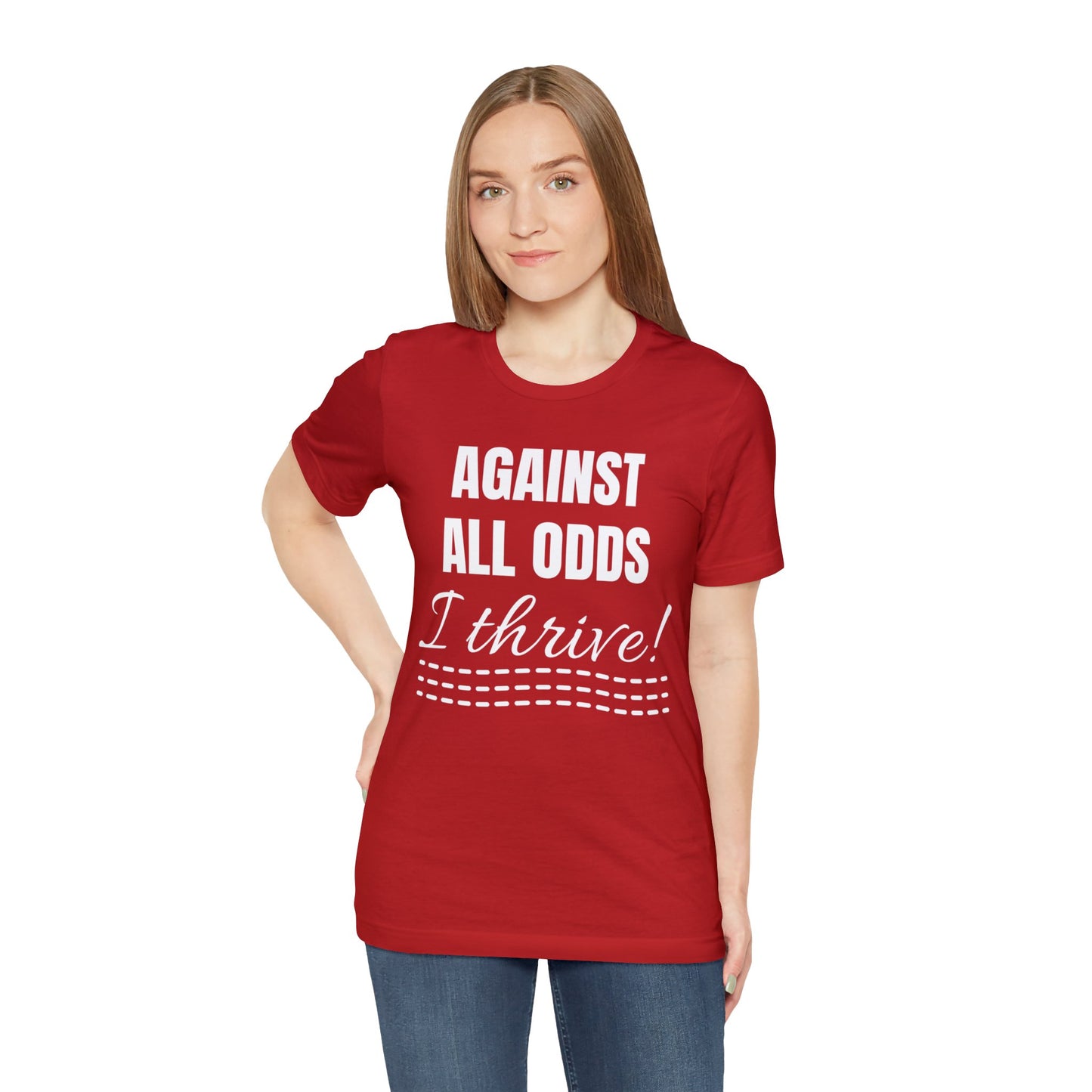 AGAINST ALL ODDS I THRIVE Unisex Jersey Short Sleeve Tee