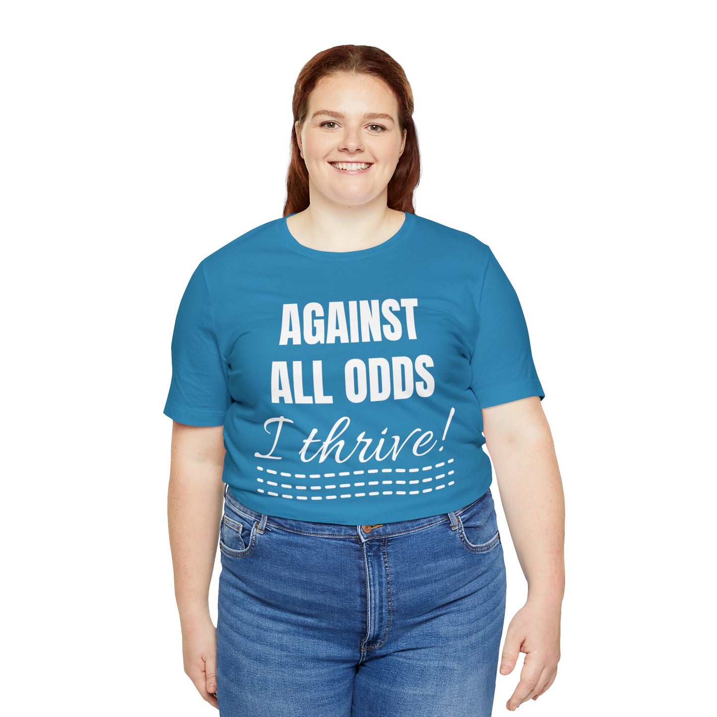 AGAINST ALL ODDS I THRIVE Unisex Jersey Short Sleeve Tee