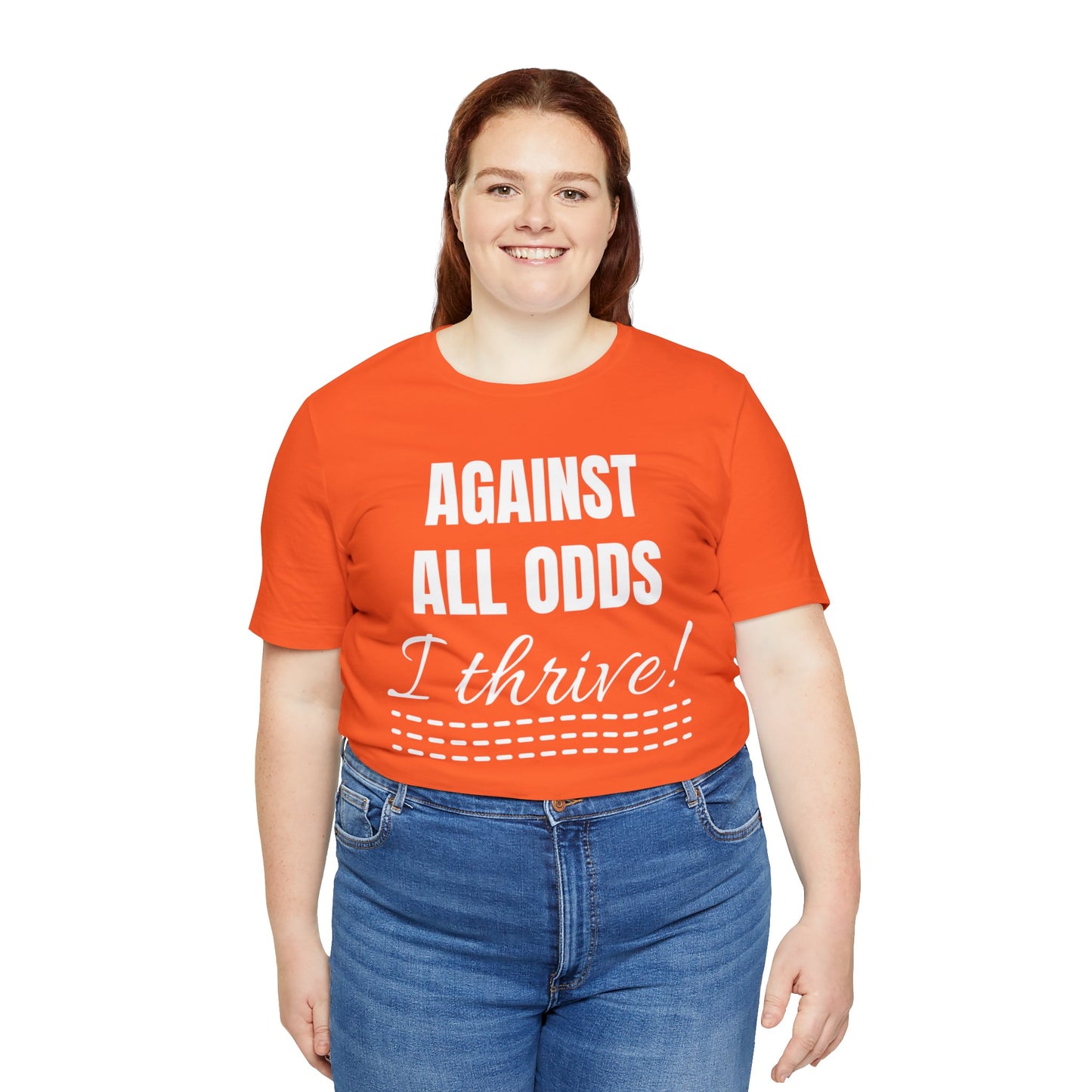 AGAINST ALL ODDS I THRIVE Unisex Jersey Short Sleeve Tee