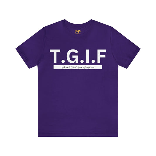 T.G.I.F THANK GOD I'M FORGIVEN Unisex Jersey Short Sleeve Tee