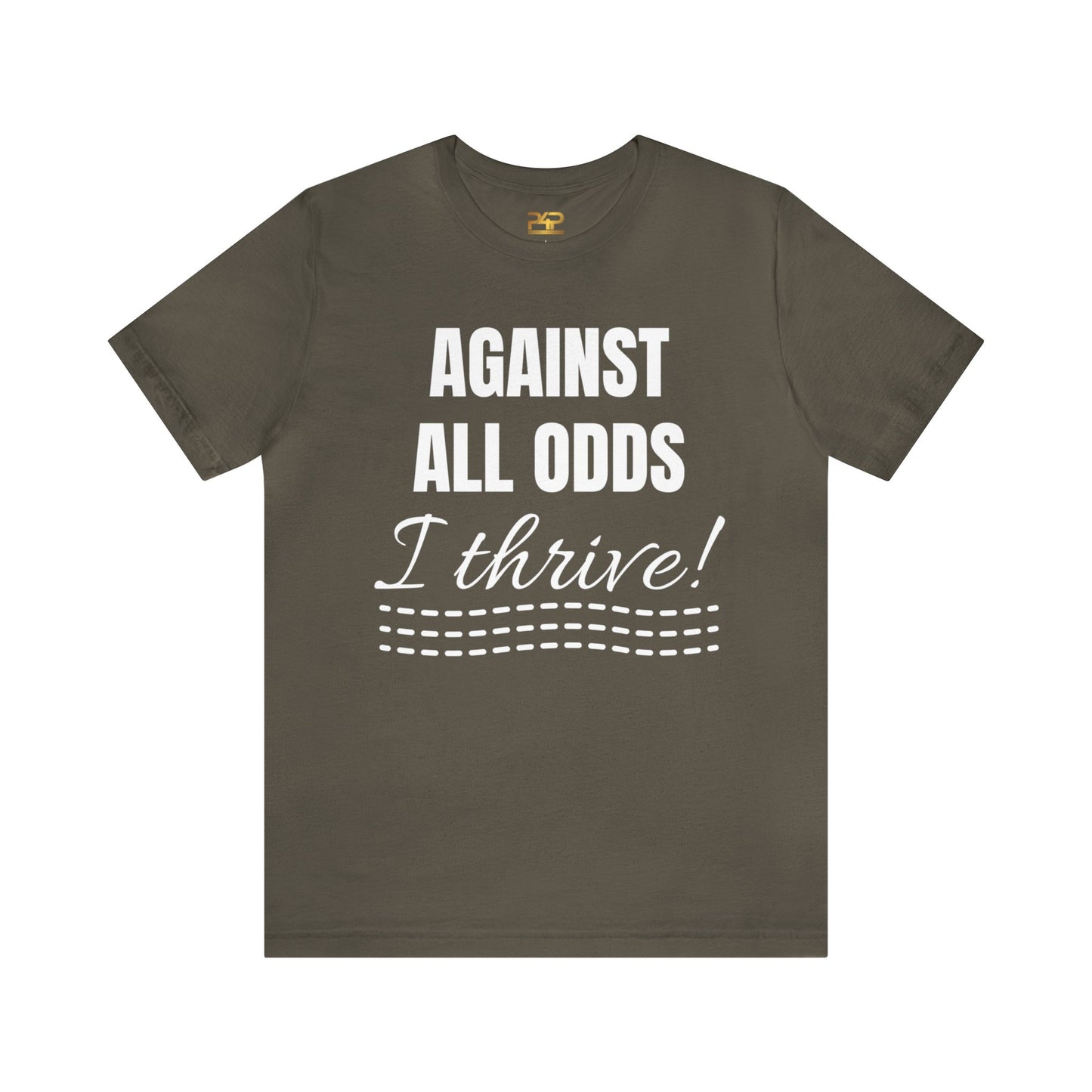 AGAINST ALL ODDS I THRIVE Unisex Jersey Short Sleeve Tee