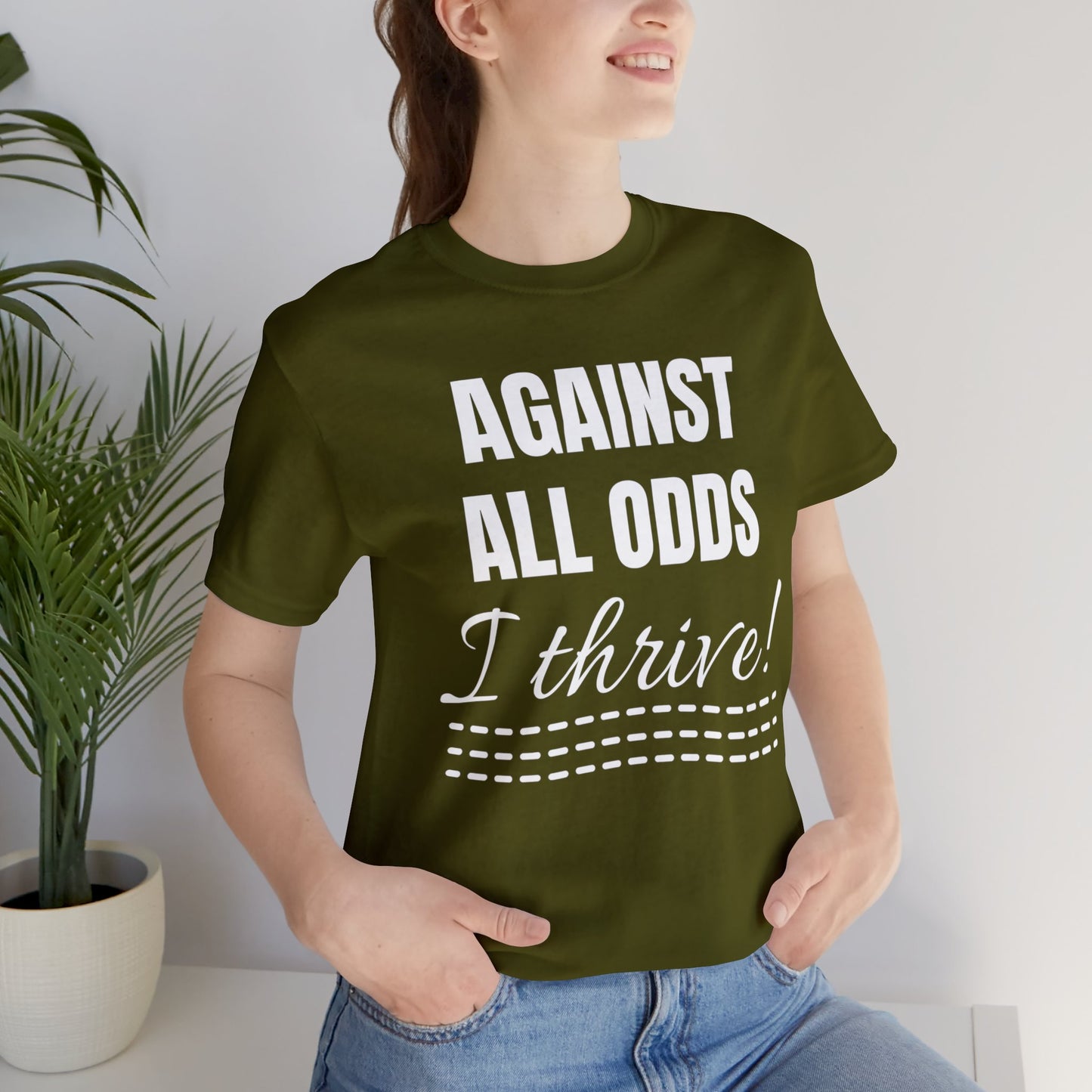 AGAINST ALL ODDS I THRIVE Unisex Jersey Short Sleeve Tee