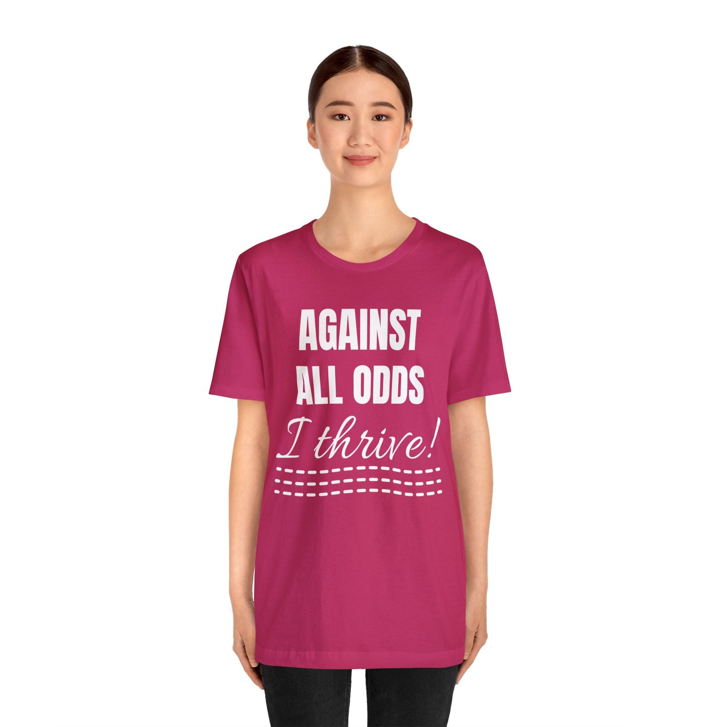 AGAINST ALL ODDS I THRIVE Unisex Jersey Short Sleeve Tee