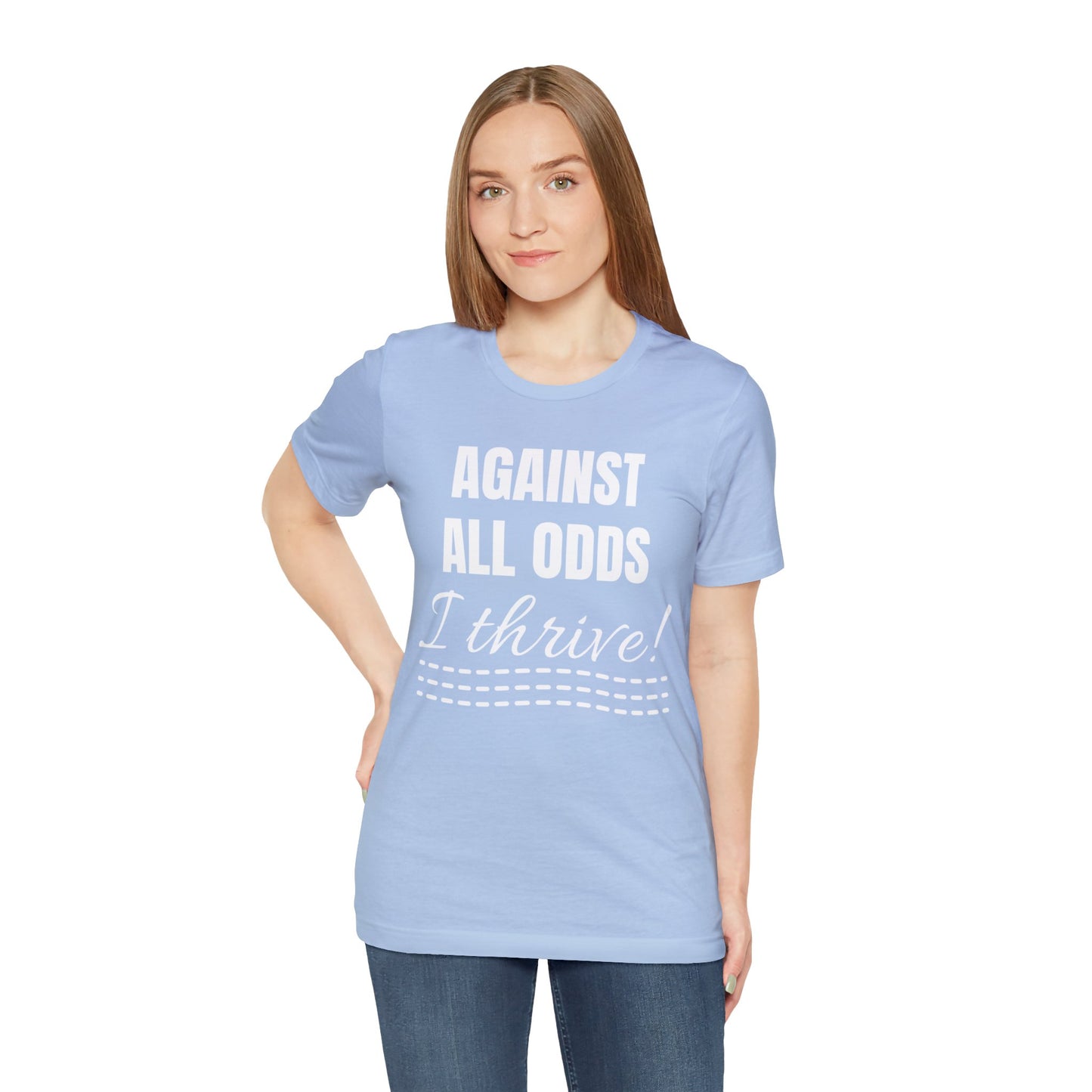 AGAINST ALL ODDS I THRIVE Unisex Jersey Short Sleeve Tee