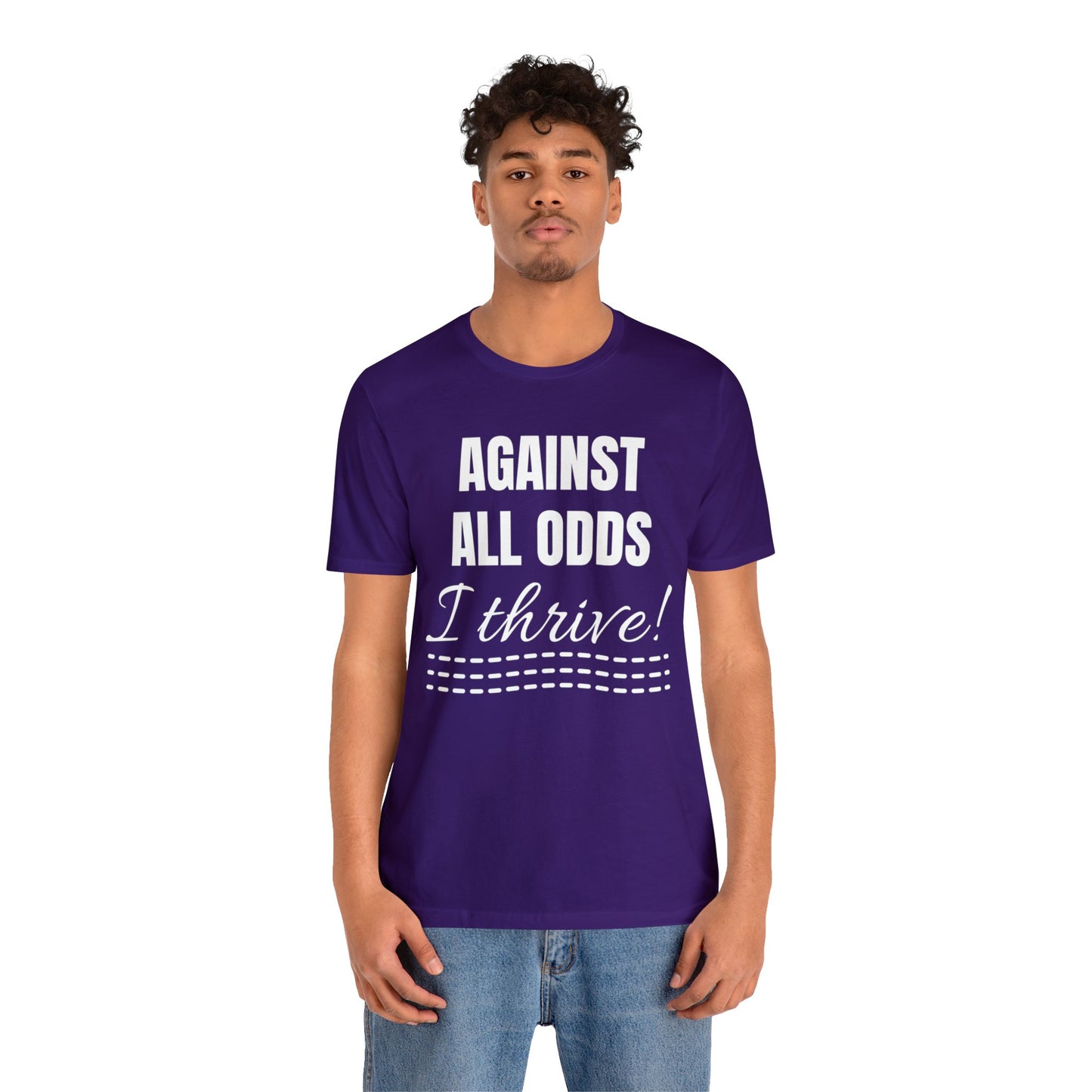 AGAINST ALL ODDS I THRIVE Unisex Jersey Short Sleeve Tee