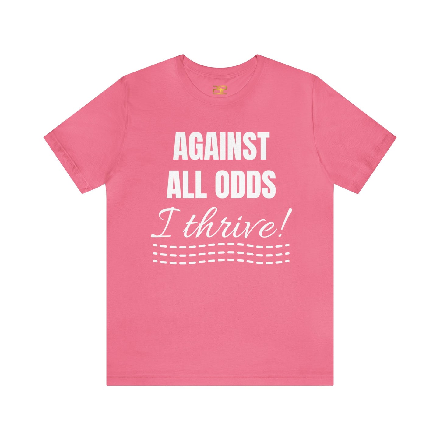 AGAINST ALL ODDS I THRIVE Unisex Jersey Short Sleeve Tee