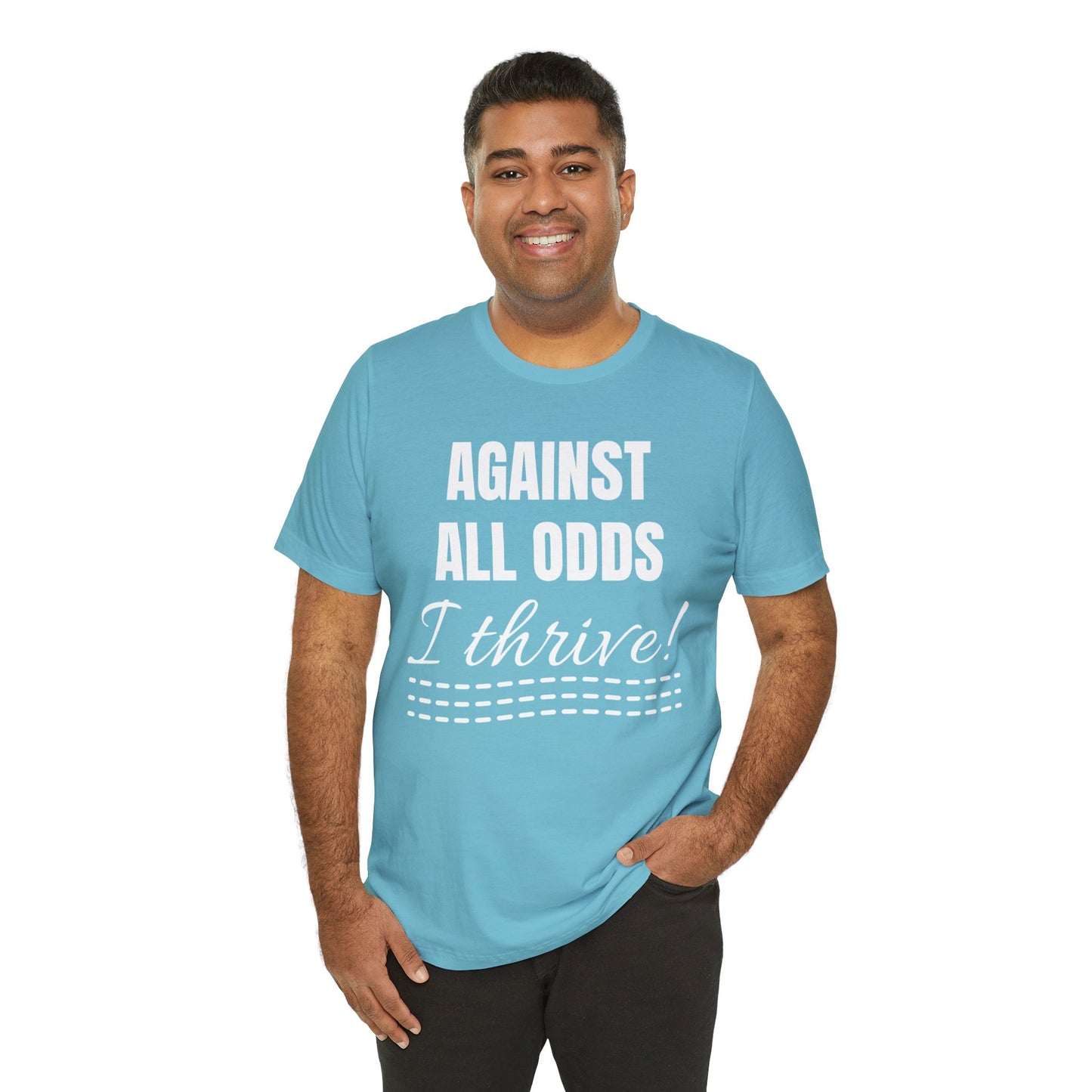 AGAINST ALL ODDS I THRIVE Unisex Jersey Short Sleeve Tee