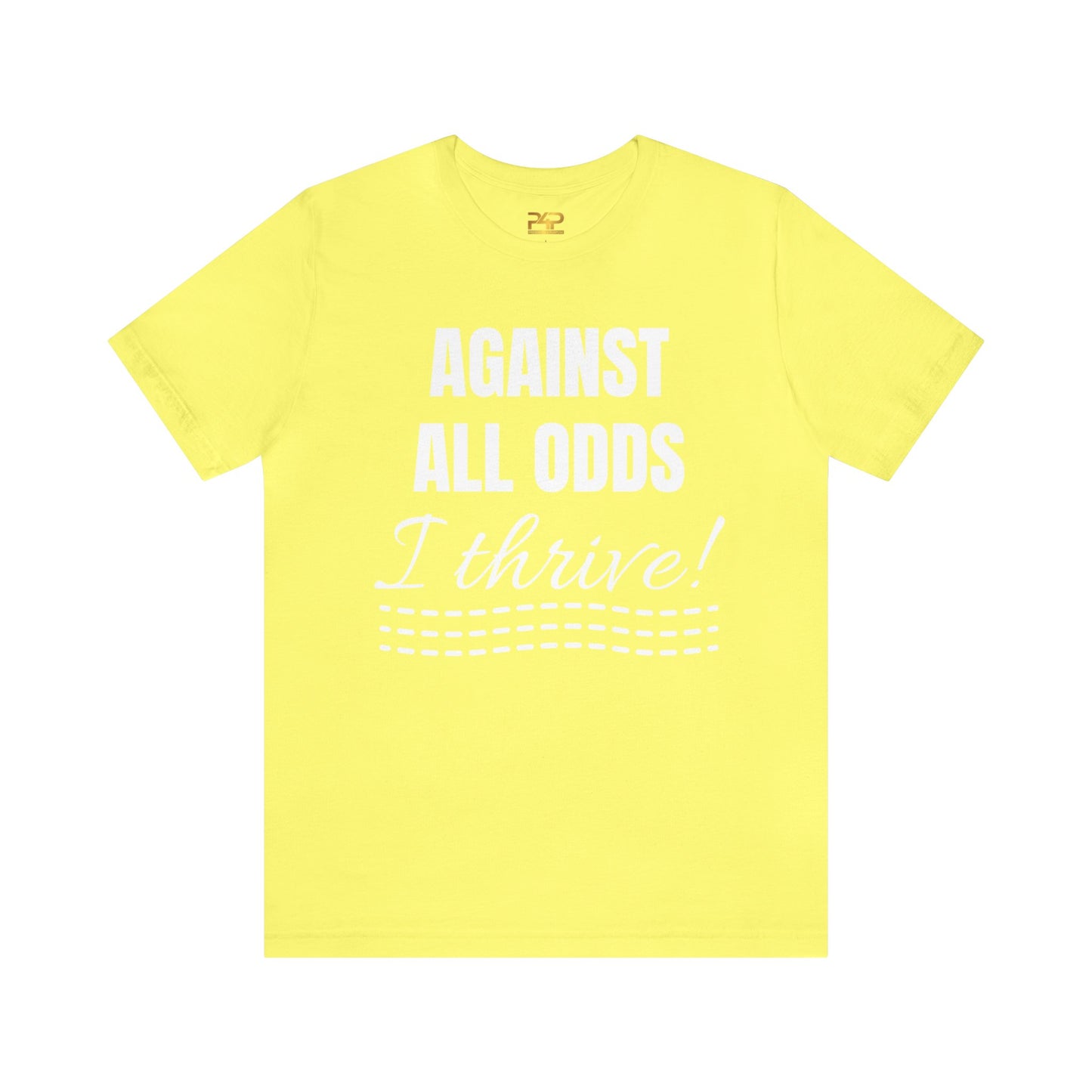 AGAINST ALL ODDS I THRIVE Unisex Jersey Short Sleeve Tee