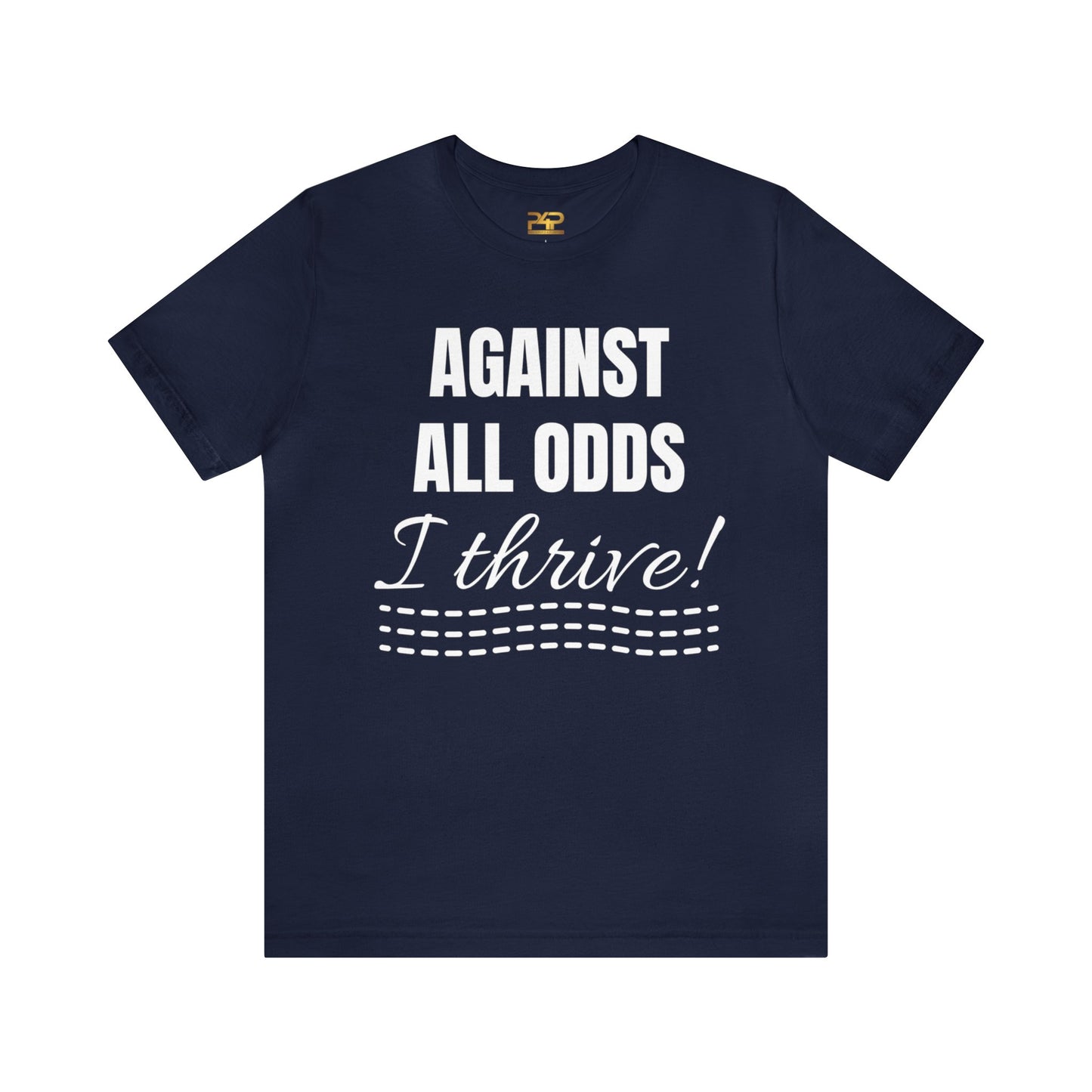 AGAINST ALL ODDS I THRIVE Unisex Jersey Short Sleeve Tee