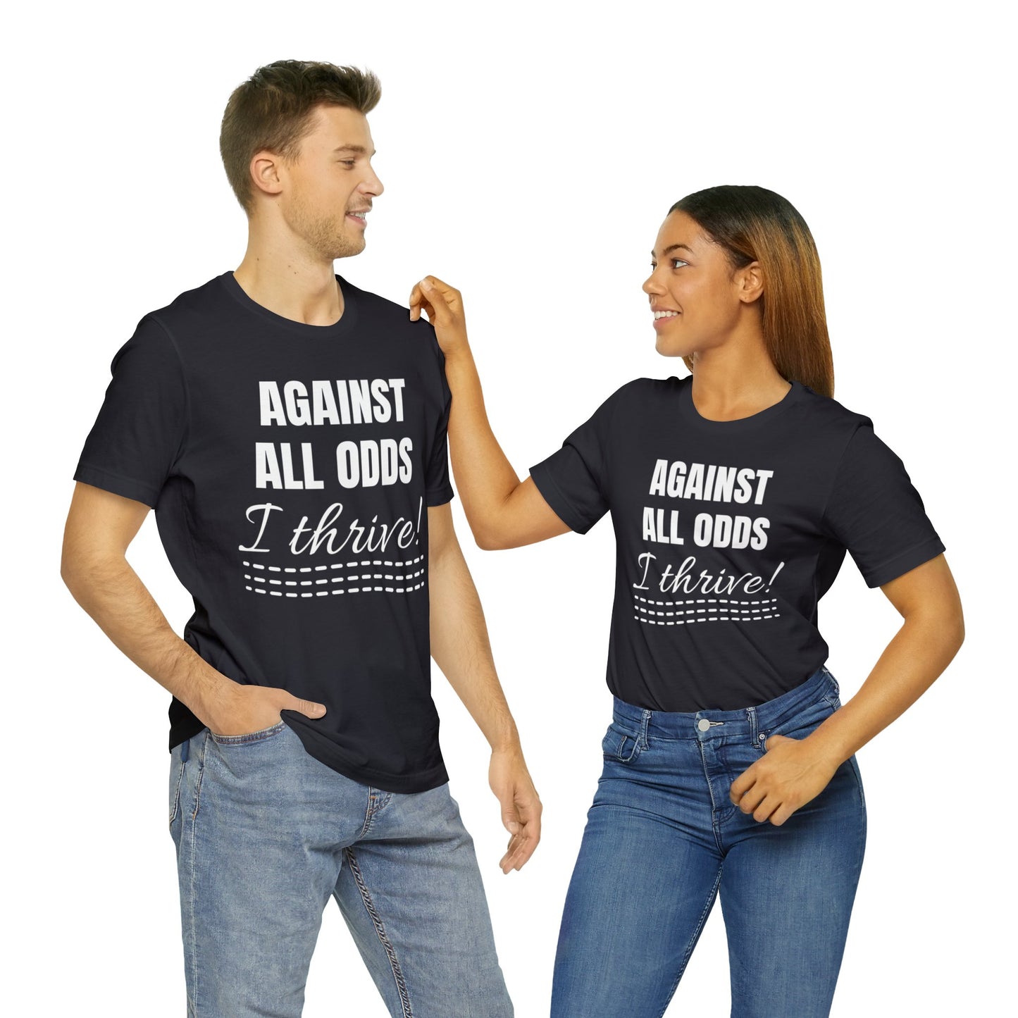 AGAINST ALL ODDS I THRIVE Unisex Jersey Short Sleeve Tee