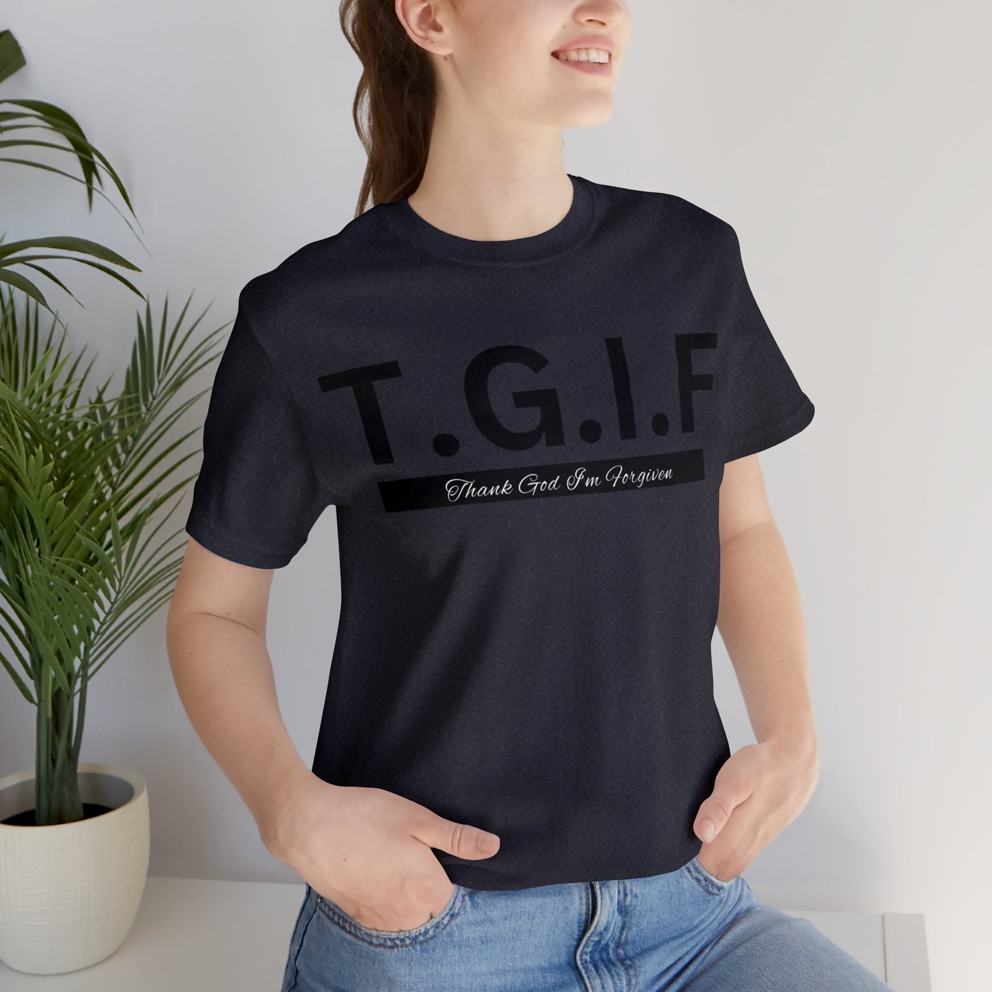 T.G.I.F - THANK GOD I'M FORGIVEN Unisex Jersey Short Sleeve Tee