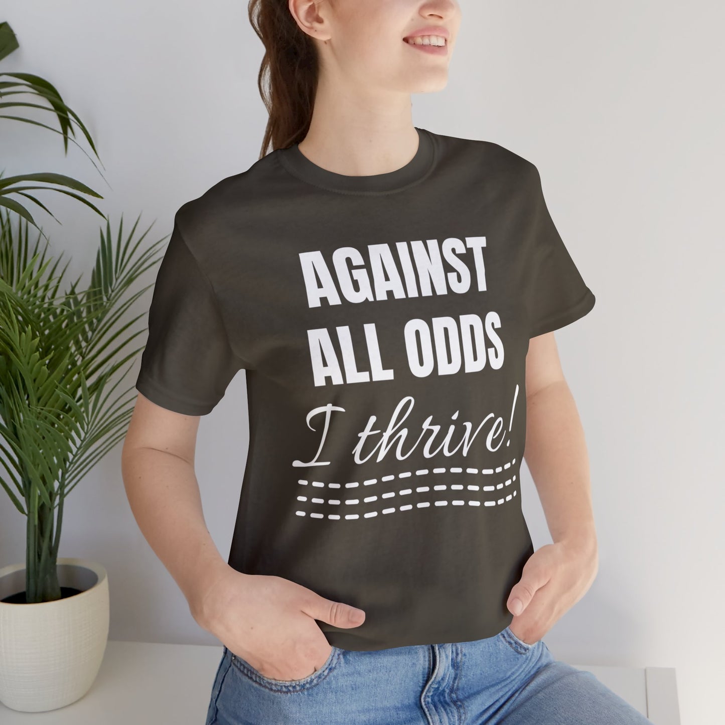 AGAINST ALL ODDS I THRIVE Unisex Jersey Short Sleeve Tee