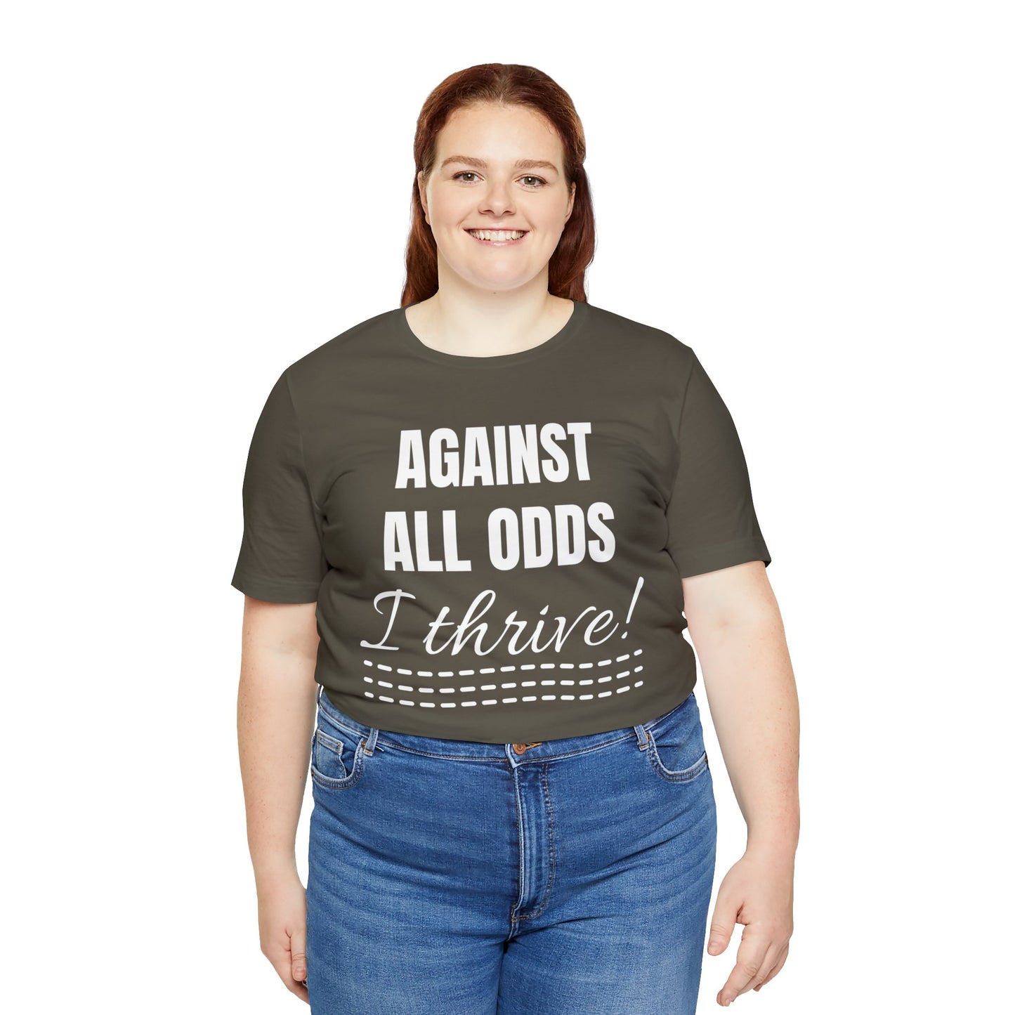 AGAINST ALL ODDS I THRIVE Unisex Jersey Short Sleeve Tee