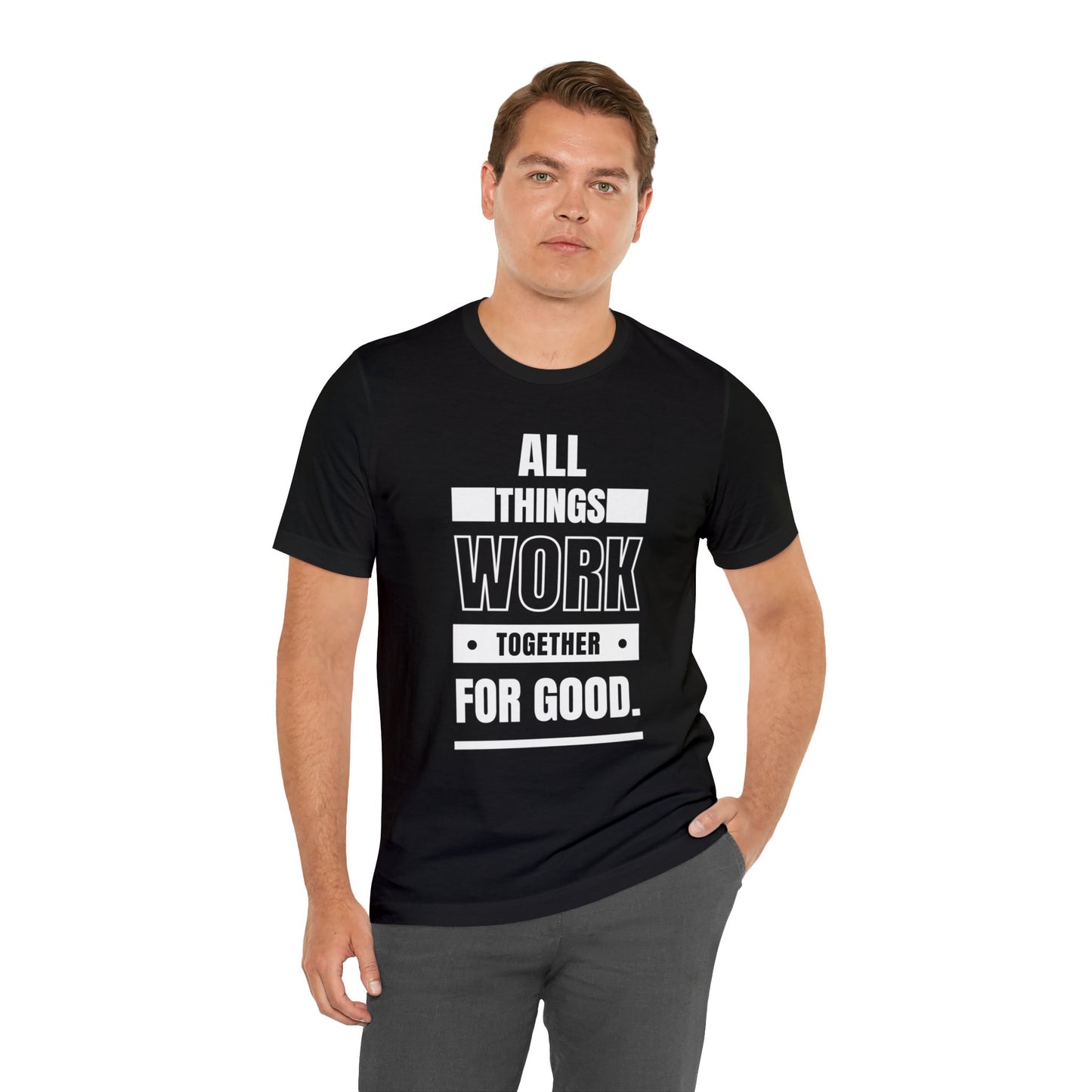 ALL THINGS WORK TOGETHER FOR GOOD Unisex Jersey Short Sleeve Tee