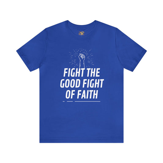 FIGHT THE GOOD FIGHT OF FAITH Unisex Jersey Short Sleeve Tee