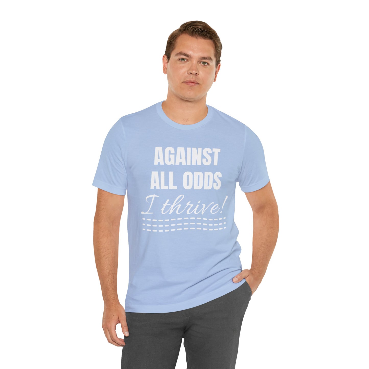 AGAINST ALL ODDS I THRIVE Unisex Jersey Short Sleeve Tee