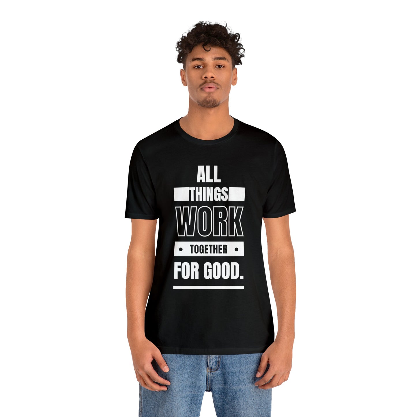 ALL THINGS WORK TOGETHER FOR GOOD Unisex Jersey Short Sleeve Tee