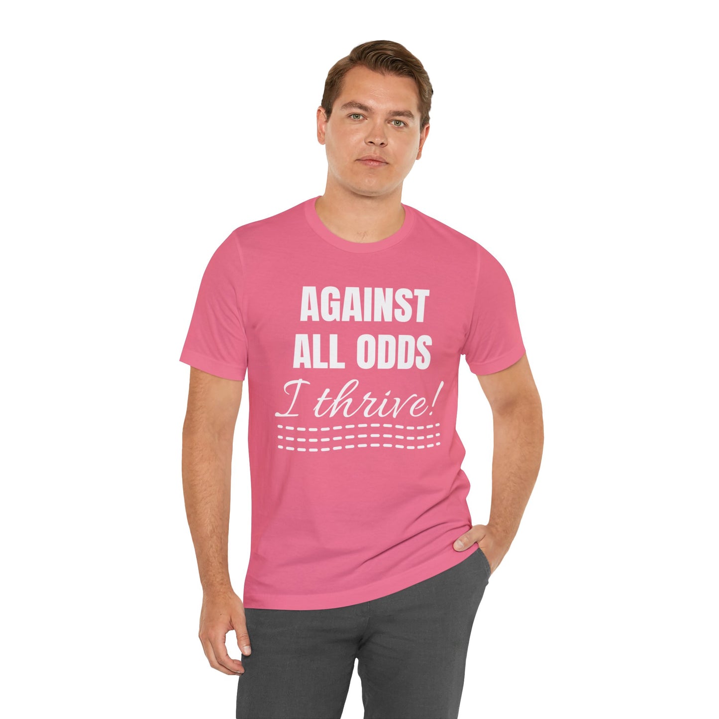 AGAINST ALL ODDS I THRIVE Unisex Jersey Short Sleeve Tee