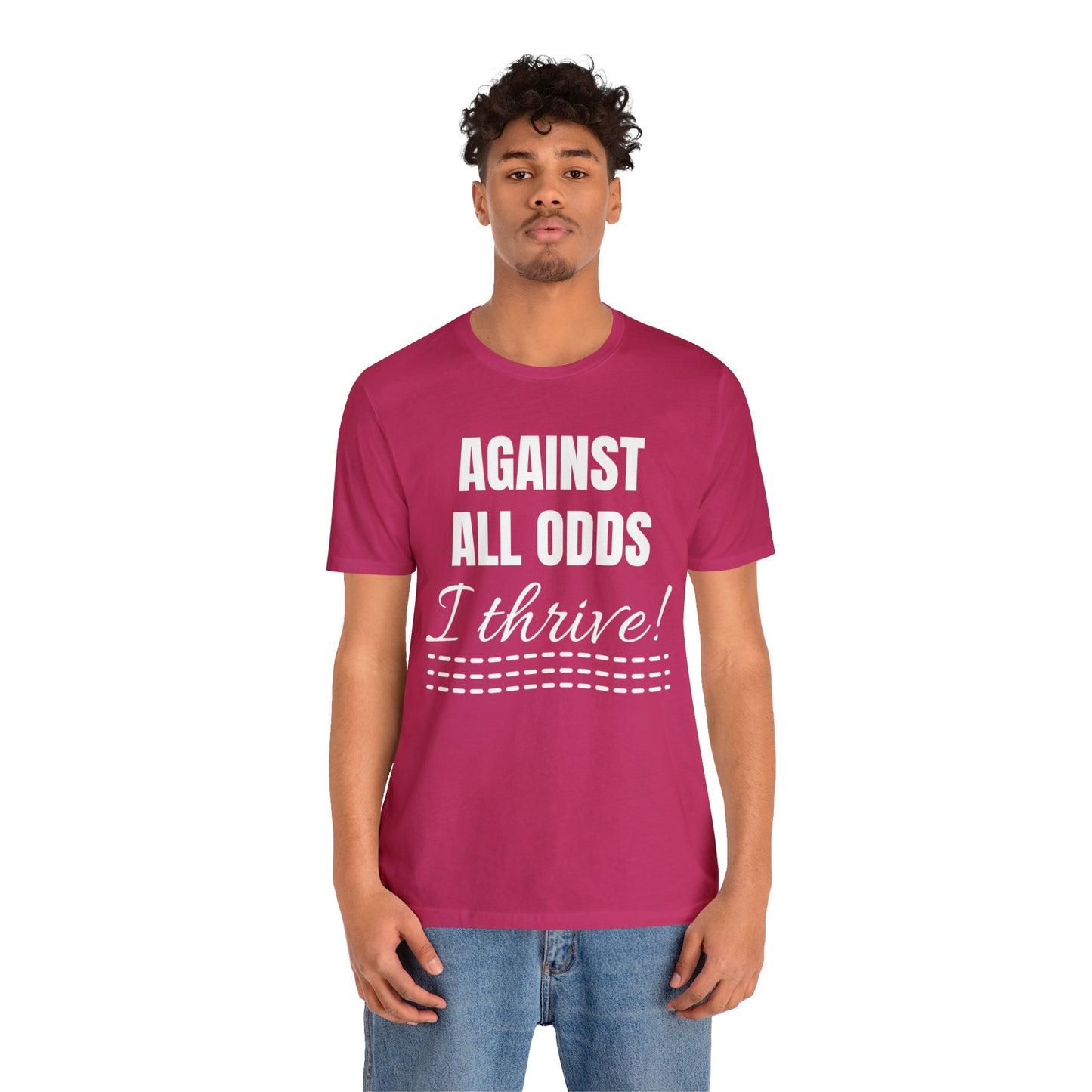 AGAINST ALL ODDS I THRIVE Unisex Jersey Short Sleeve Tee