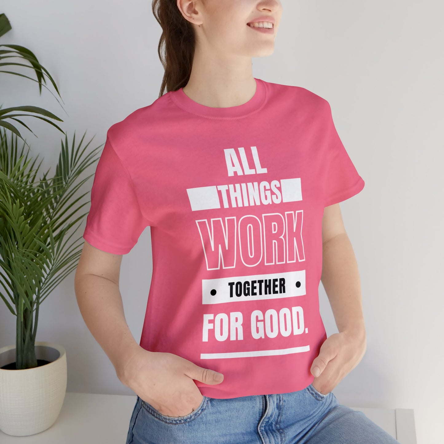 ALL THINGS WORK TOGETHER FOR GOOD Unisex Jersey Short Sleeve Tee