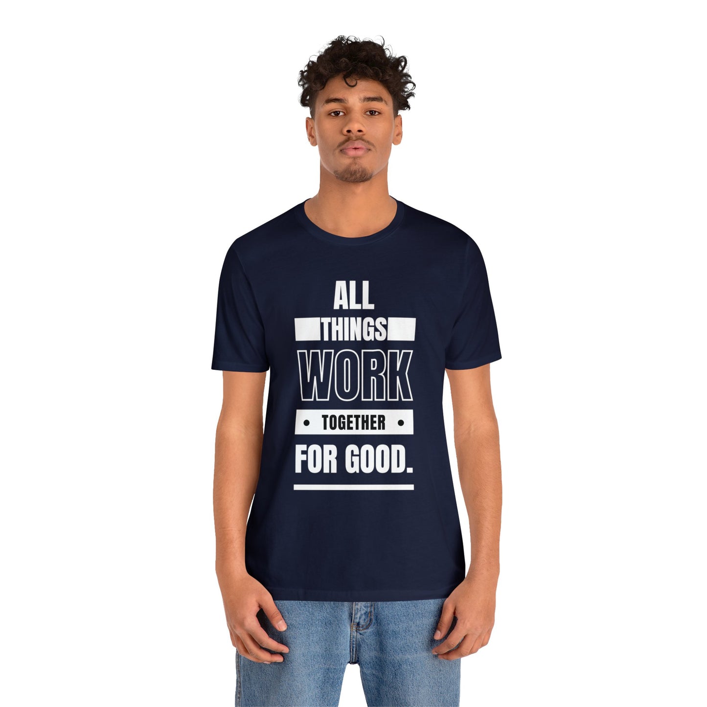 ALL THINGS WORK TOGETHER FOR GOOD Unisex Jersey Short Sleeve Tee