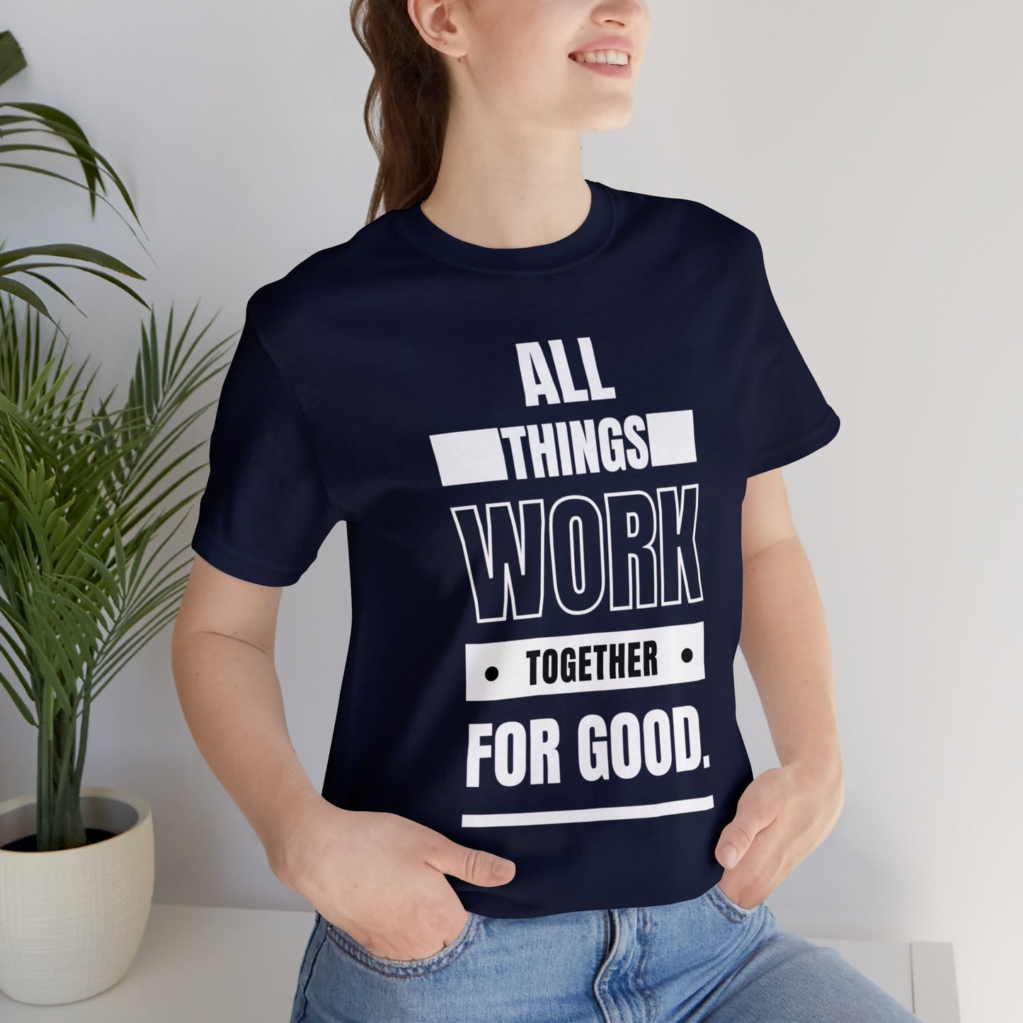 ALL THINGS WORK TOGETHER FOR GOOD Unisex Jersey Short Sleeve Tee