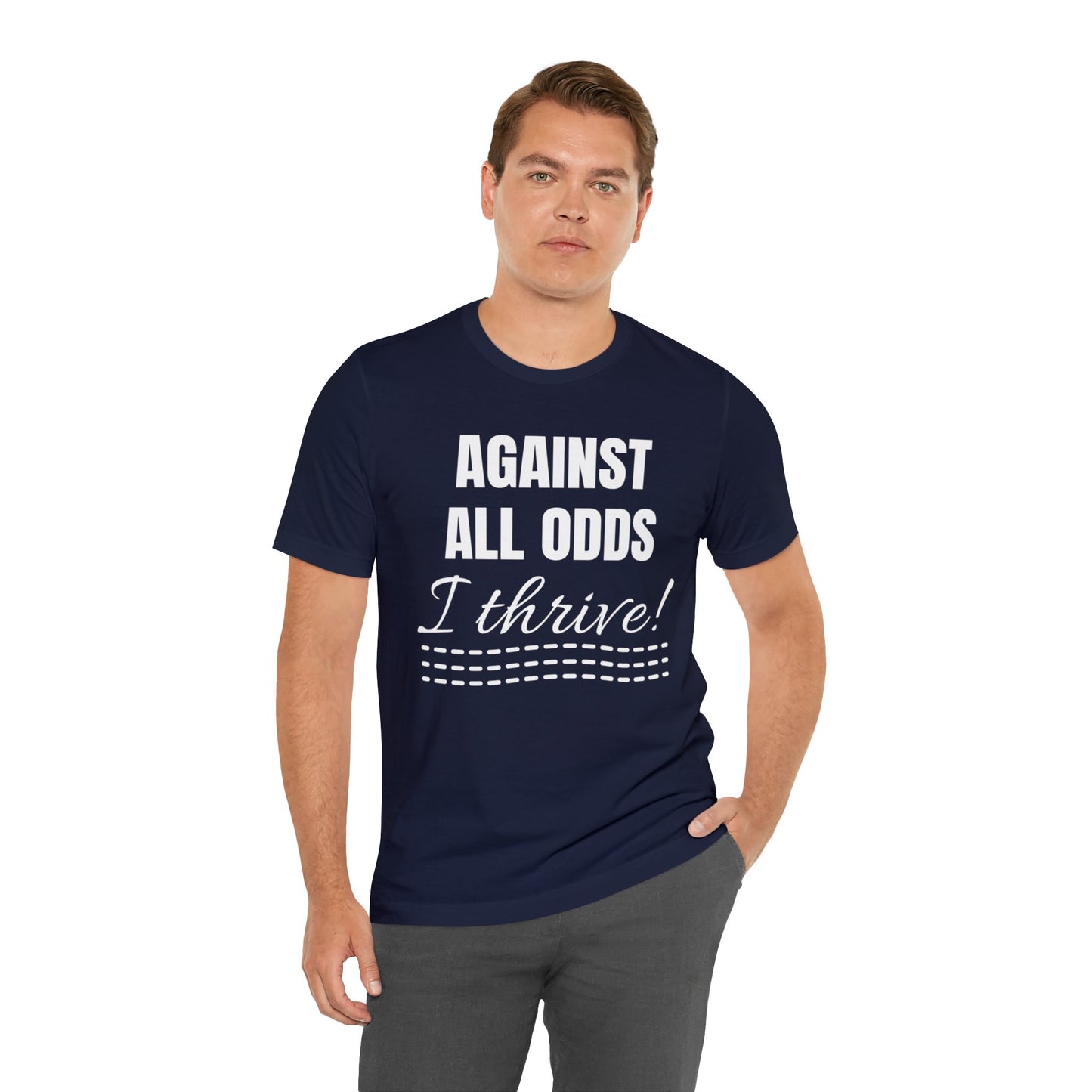 AGAINST ALL ODDS I THRIVE Unisex Jersey Short Sleeve Tee