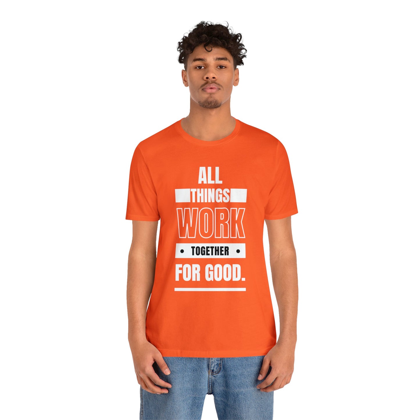 ALL THINGS WORK TOGETHER FOR GOOD Unisex Jersey Short Sleeve Tee