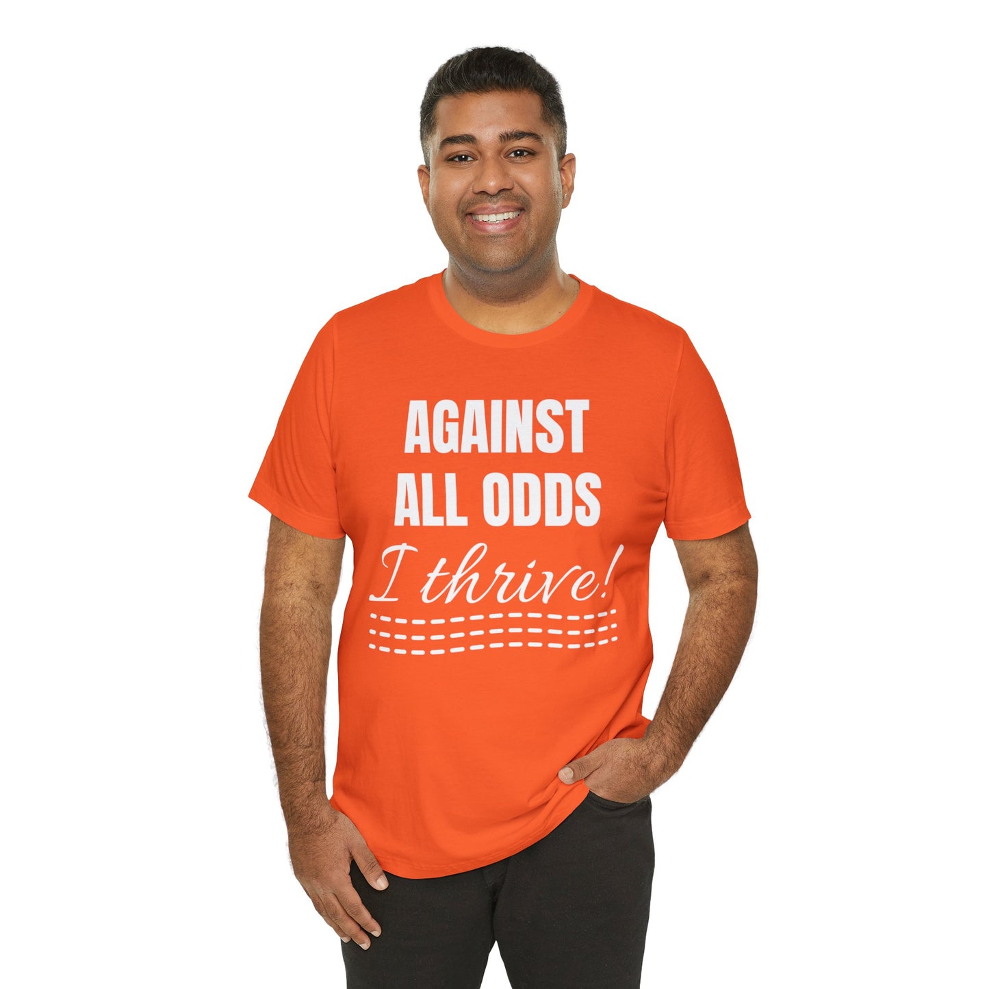 AGAINST ALL ODDS I THRIVE Unisex Jersey Short Sleeve Tee