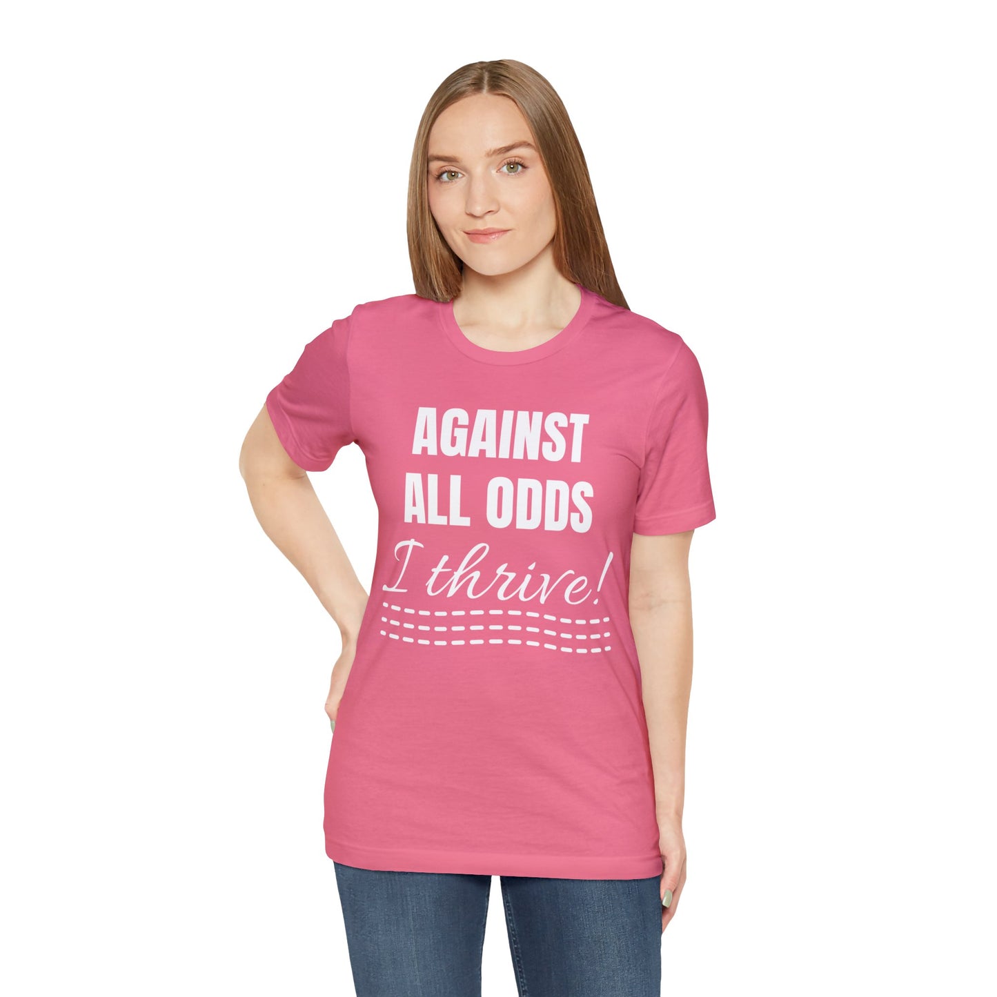 AGAINST ALL ODDS I THRIVE Unisex Jersey Short Sleeve Tee