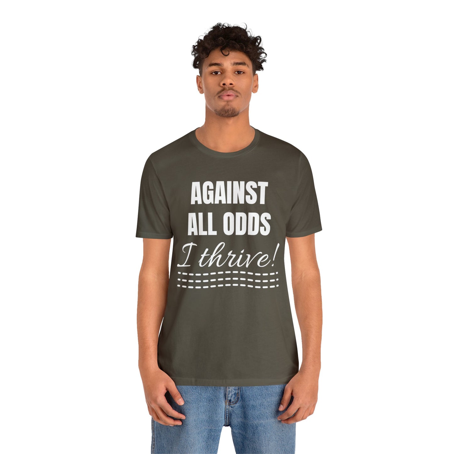 AGAINST ALL ODDS I THRIVE Unisex Jersey Short Sleeve Tee